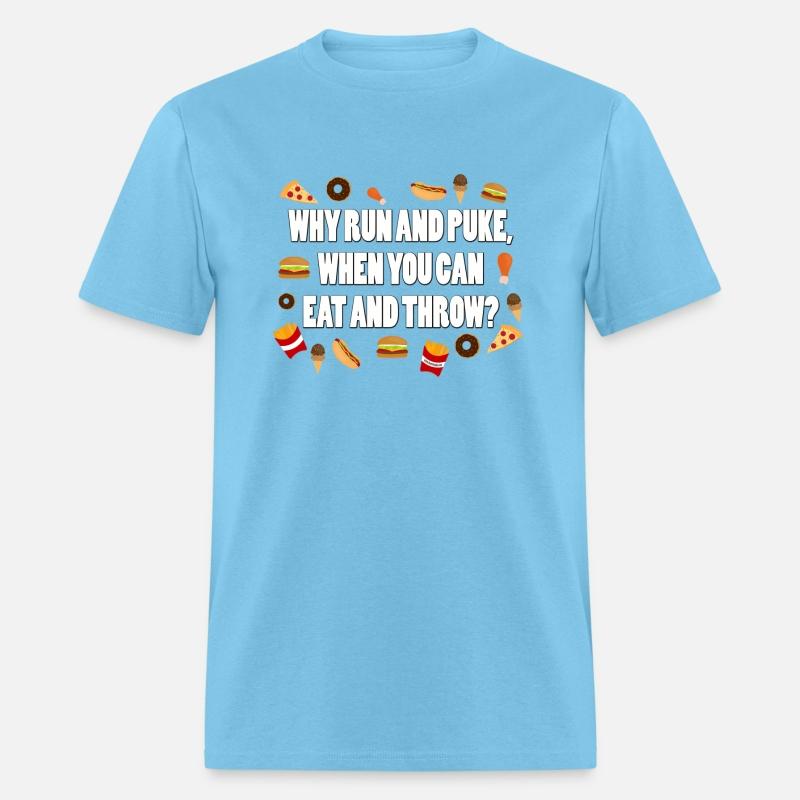 Why Run And Puke When You Can Eat And Throw