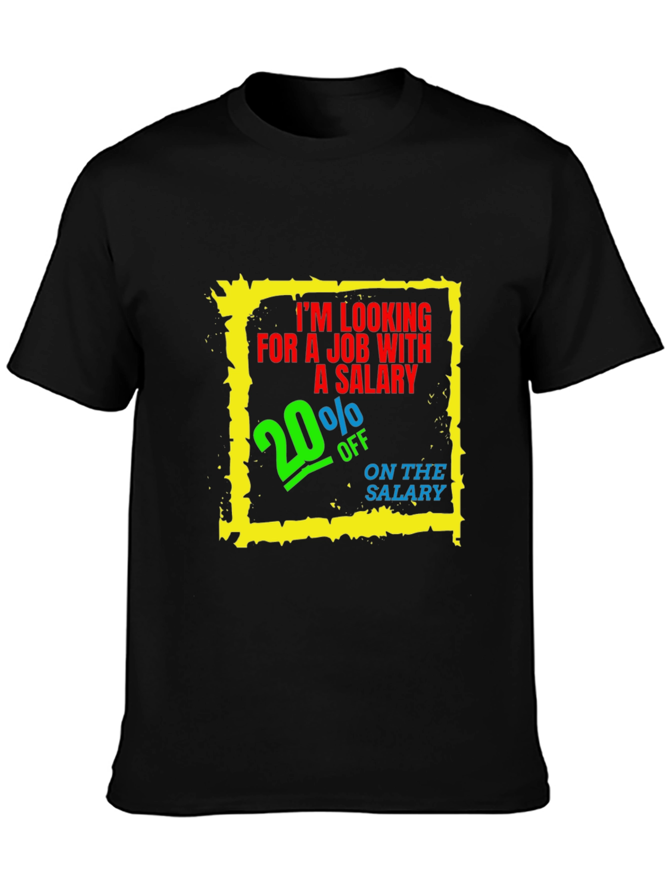 Funny Salary T-Shirt - 20% Off Job Offer