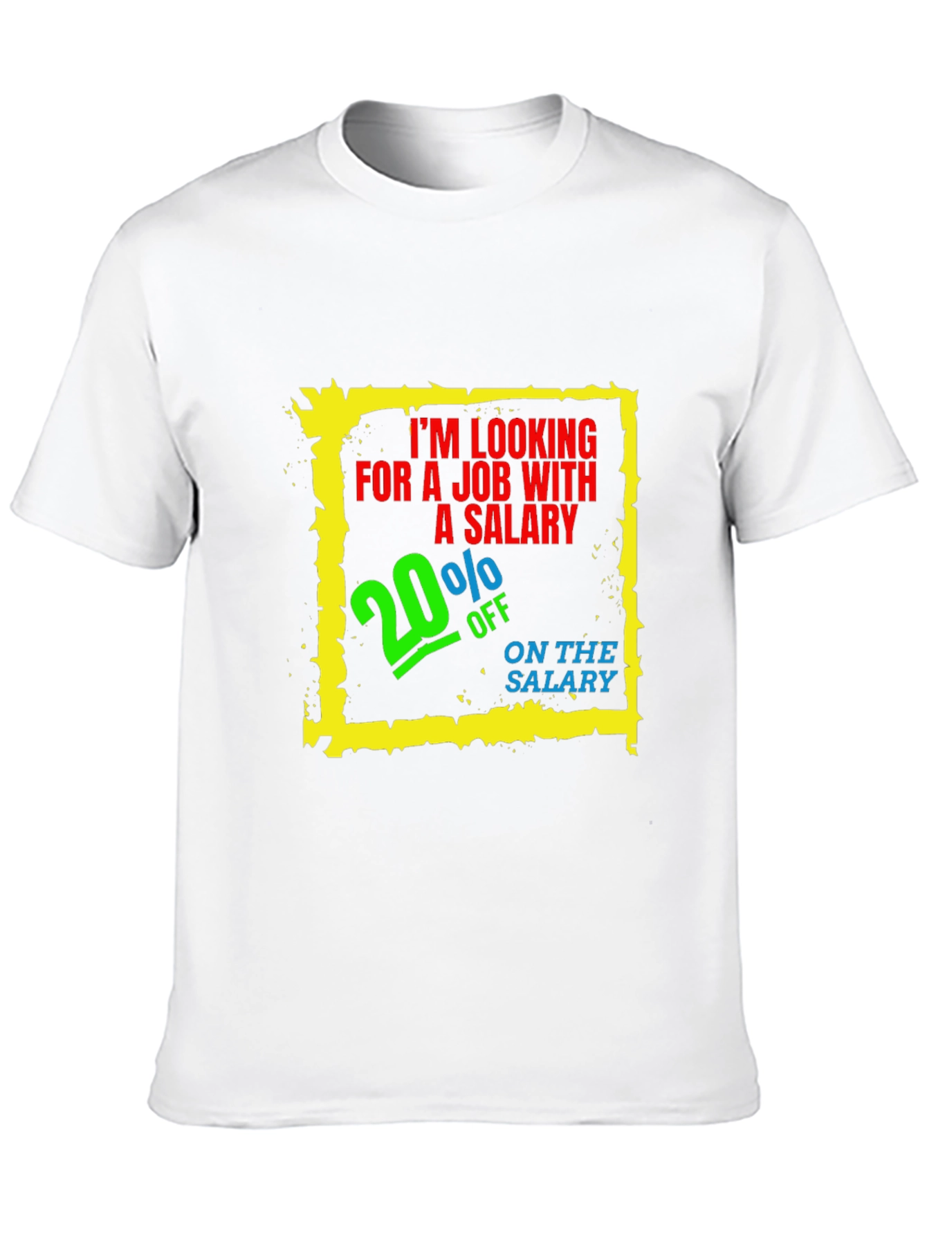 Funny Salary T-Shirt - 20% Off Job Offer