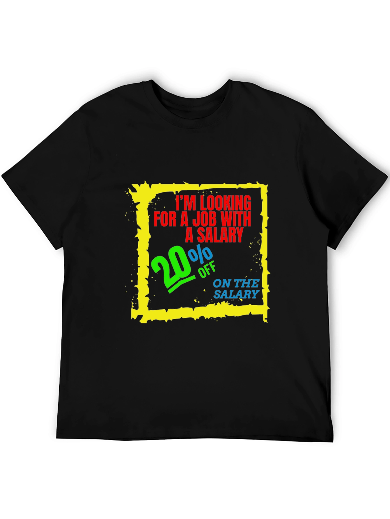 Funny Salary T-Shirt - 20% Off Job Offer