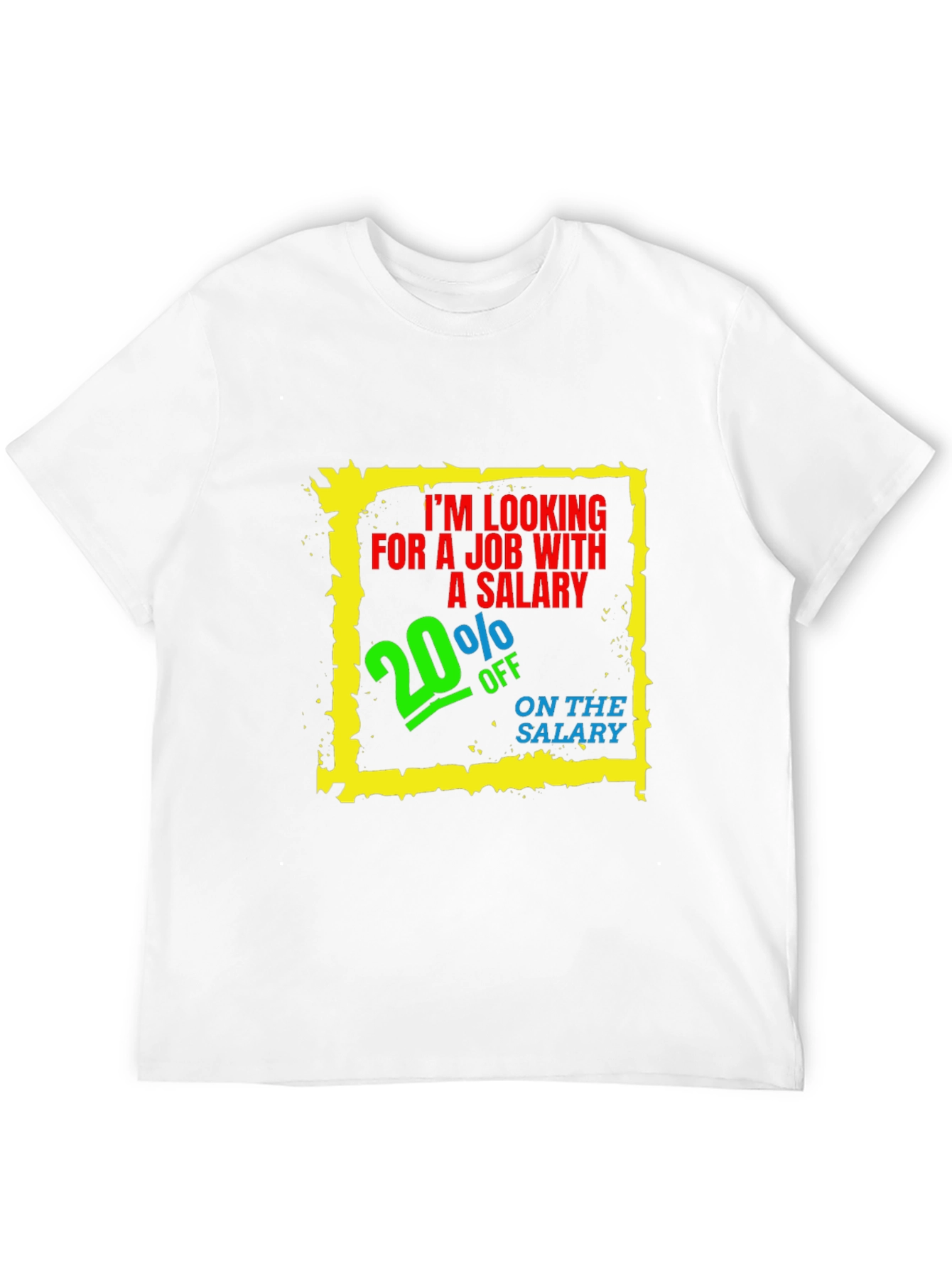 Funny Salary T-Shirt - 20% Off Job Offer