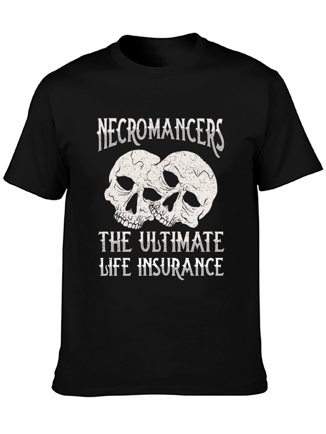Necromancers The Ultimate Life Insurance Graphic T-Shirt