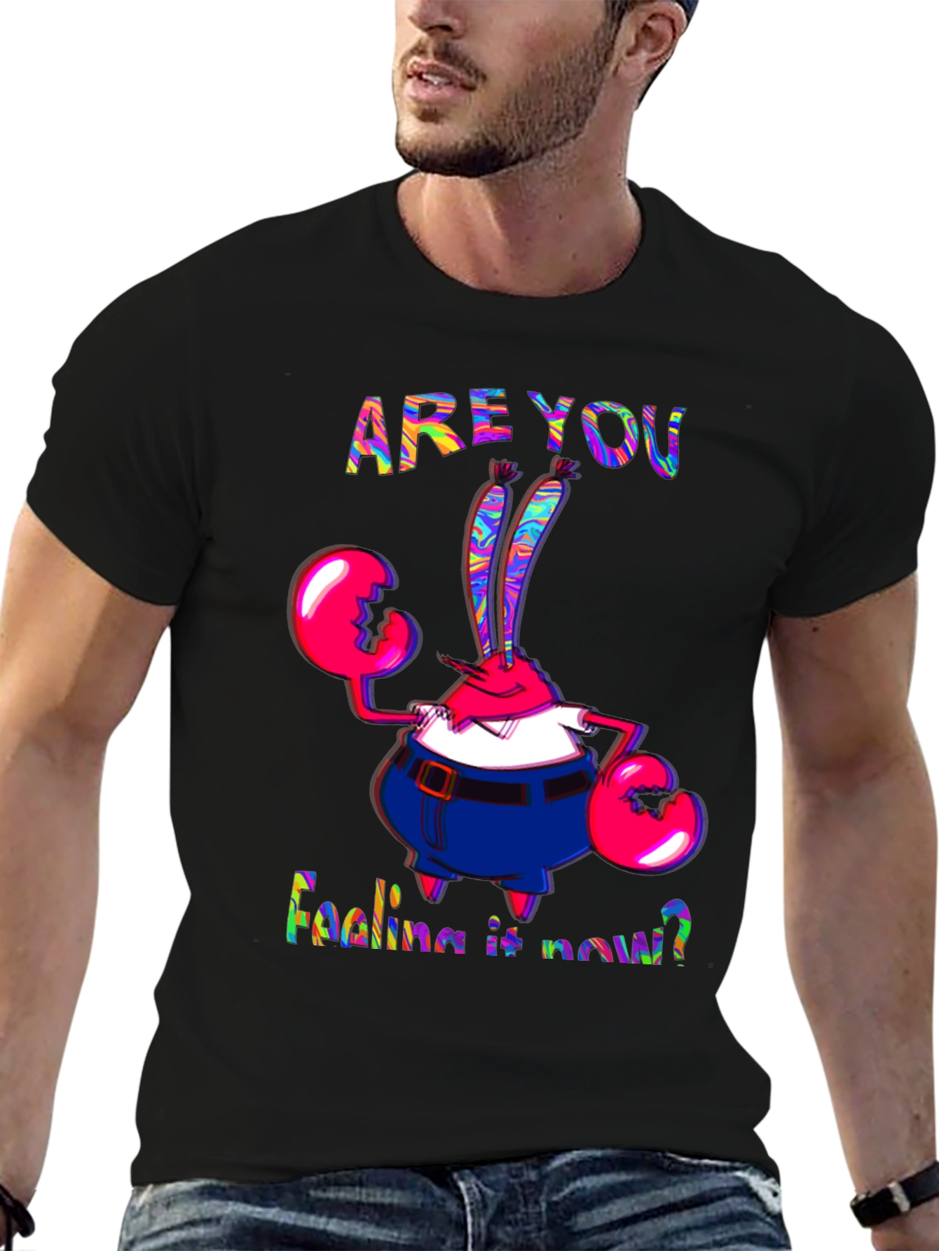 Are You Feeling It Now Mr. Krabs Graphic T-Shirt