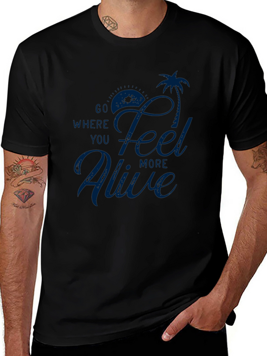 Go Where You Feel Alive T-Shirt - Mens Black Tee