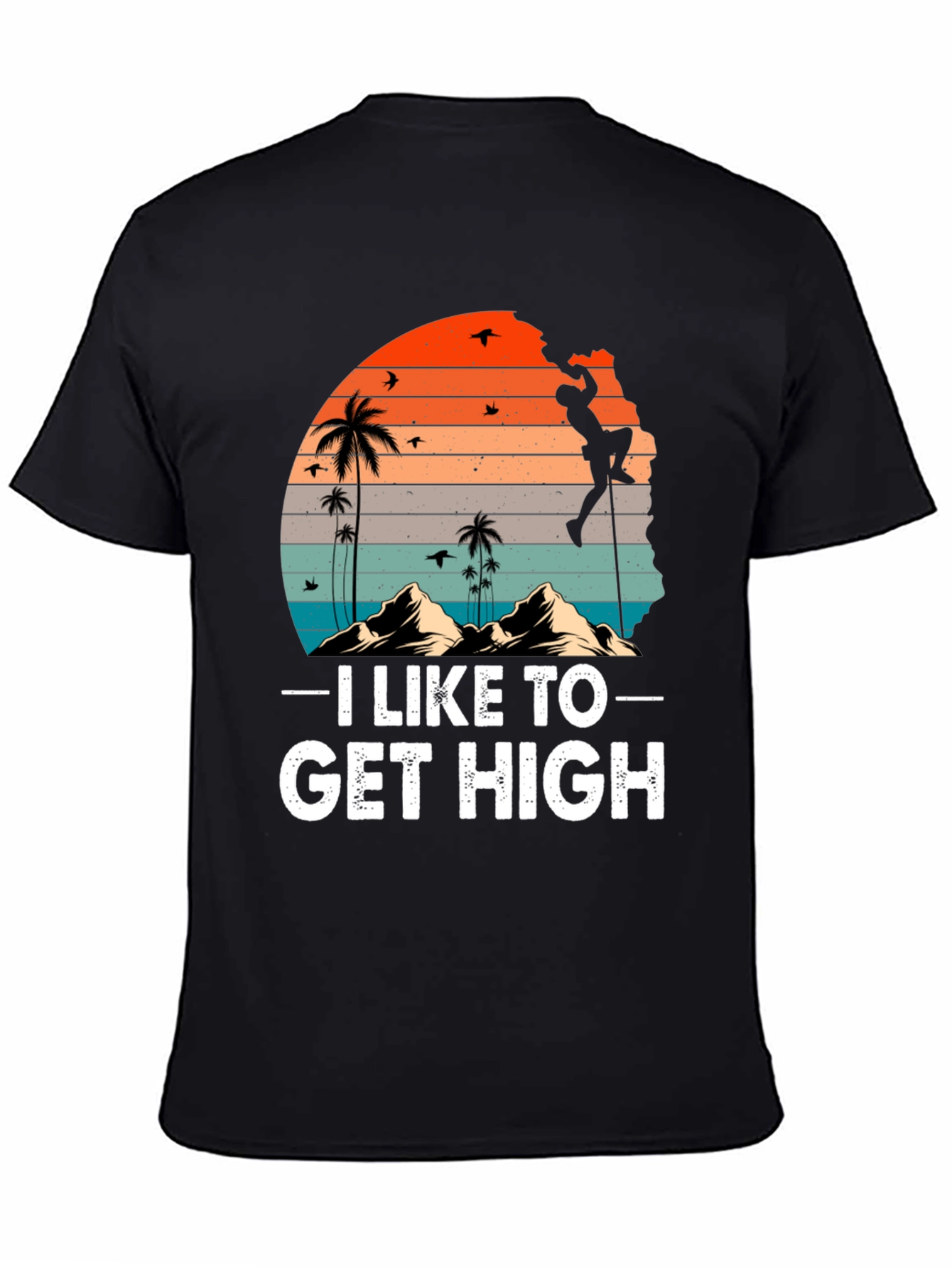 I Like To Get High Climbing T-Shirt