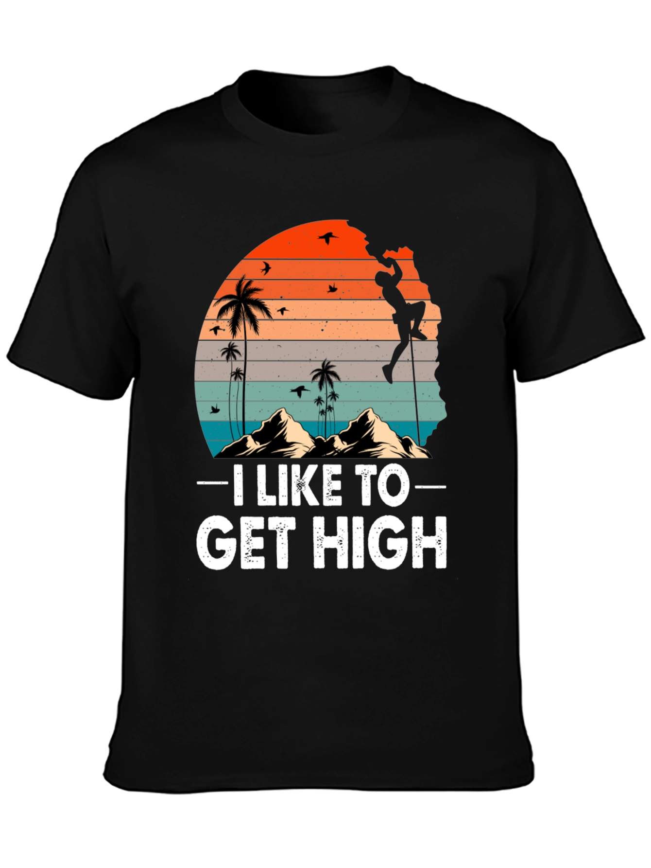 I Like To Get High Climbing T-Shirt