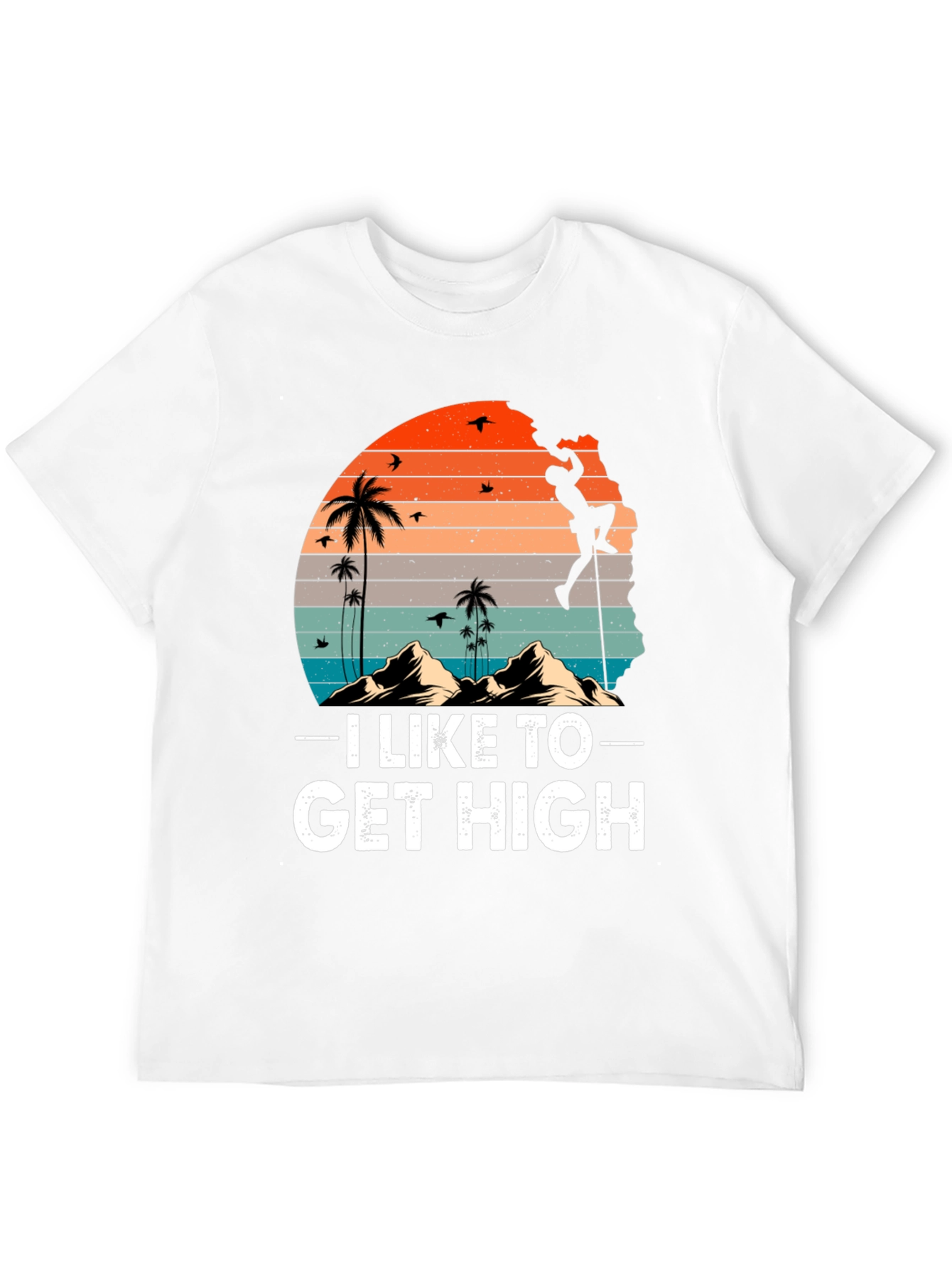 I Like To Get High Climbing T-Shirt