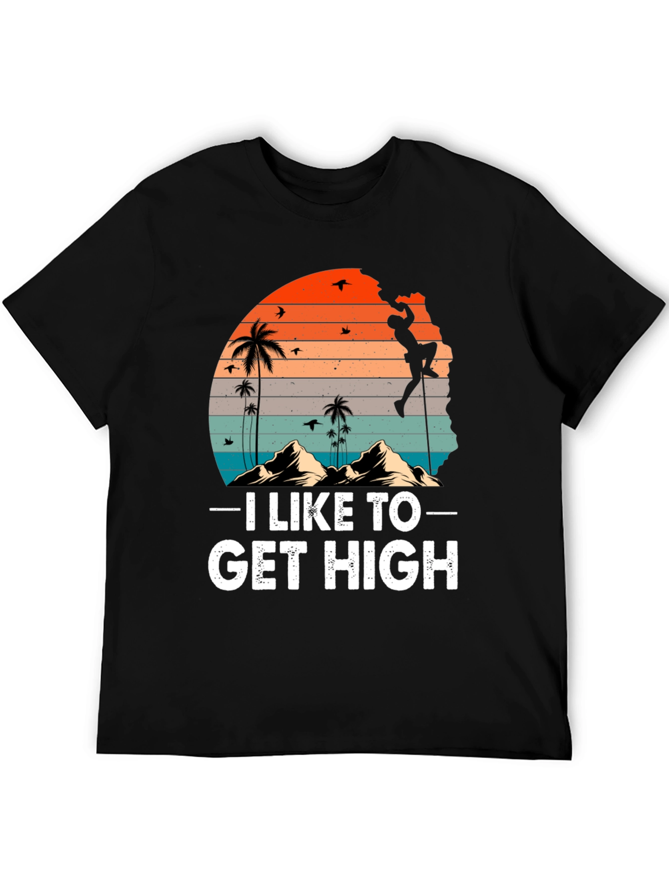I Like To Get High Climbing T-Shirt