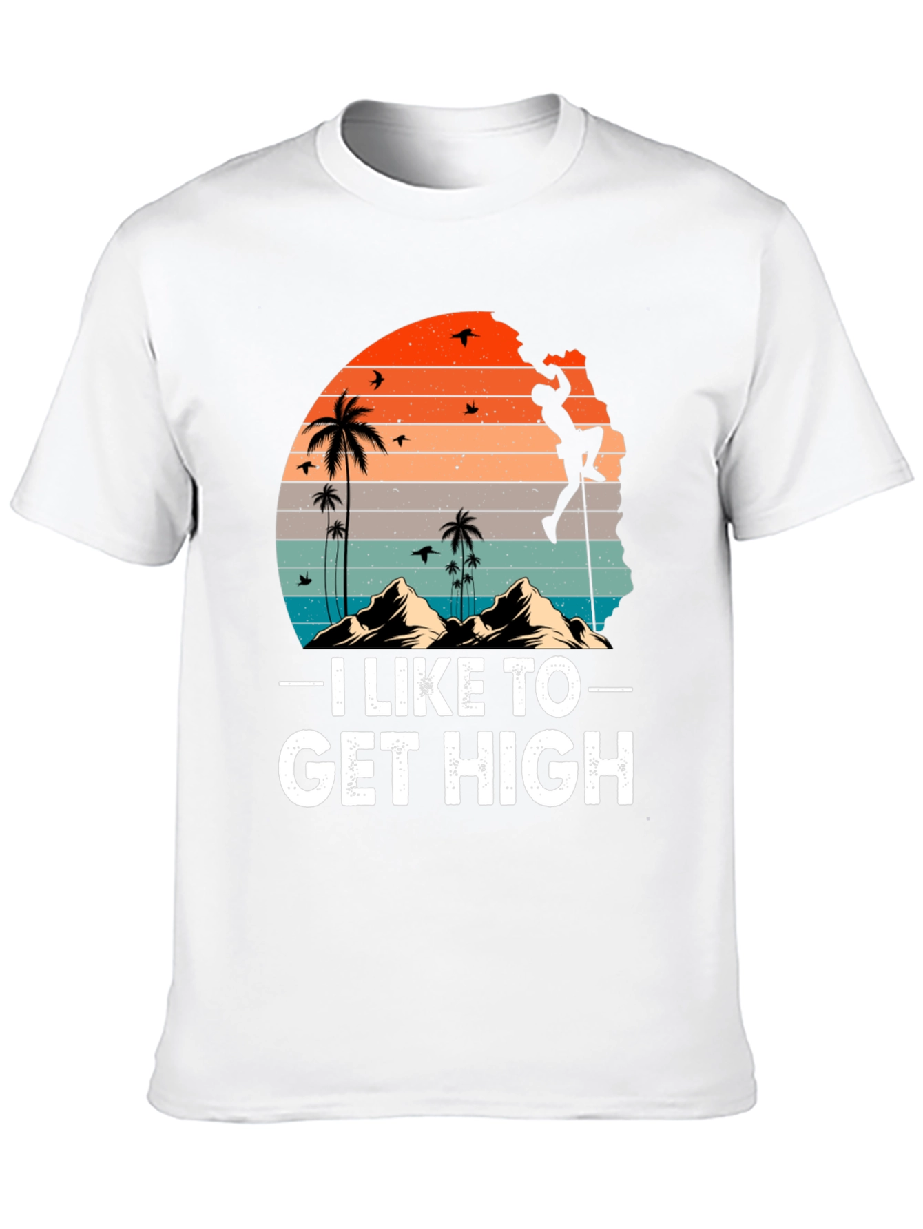 I Like To Get High Climbing T-Shirt