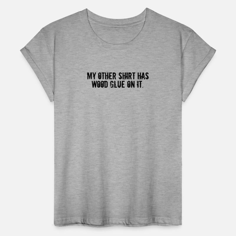 Wood Glue On It Funny Carpenter Sayings Handyman