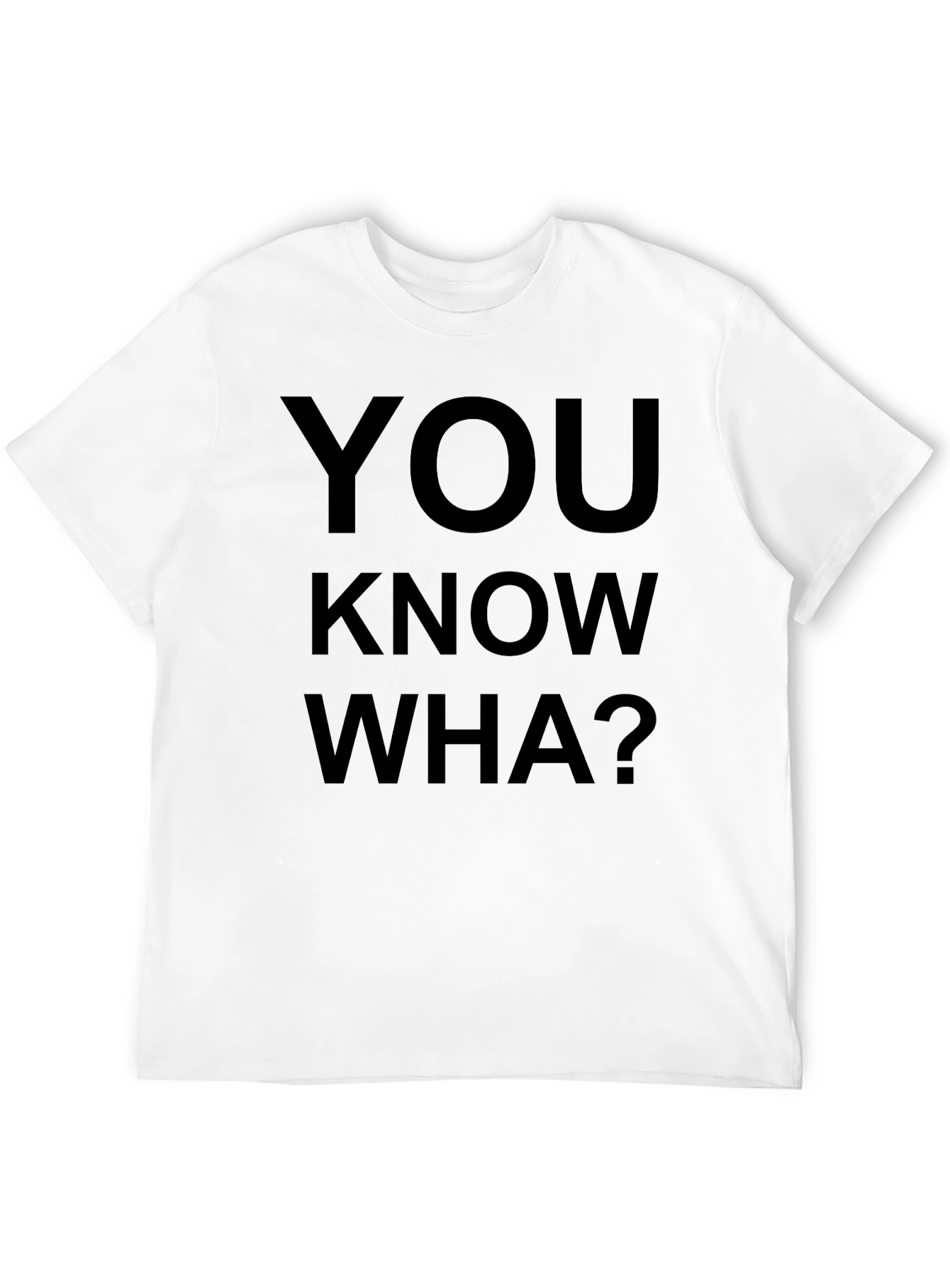You Know Wha? Graphic Tee - Casual Style
