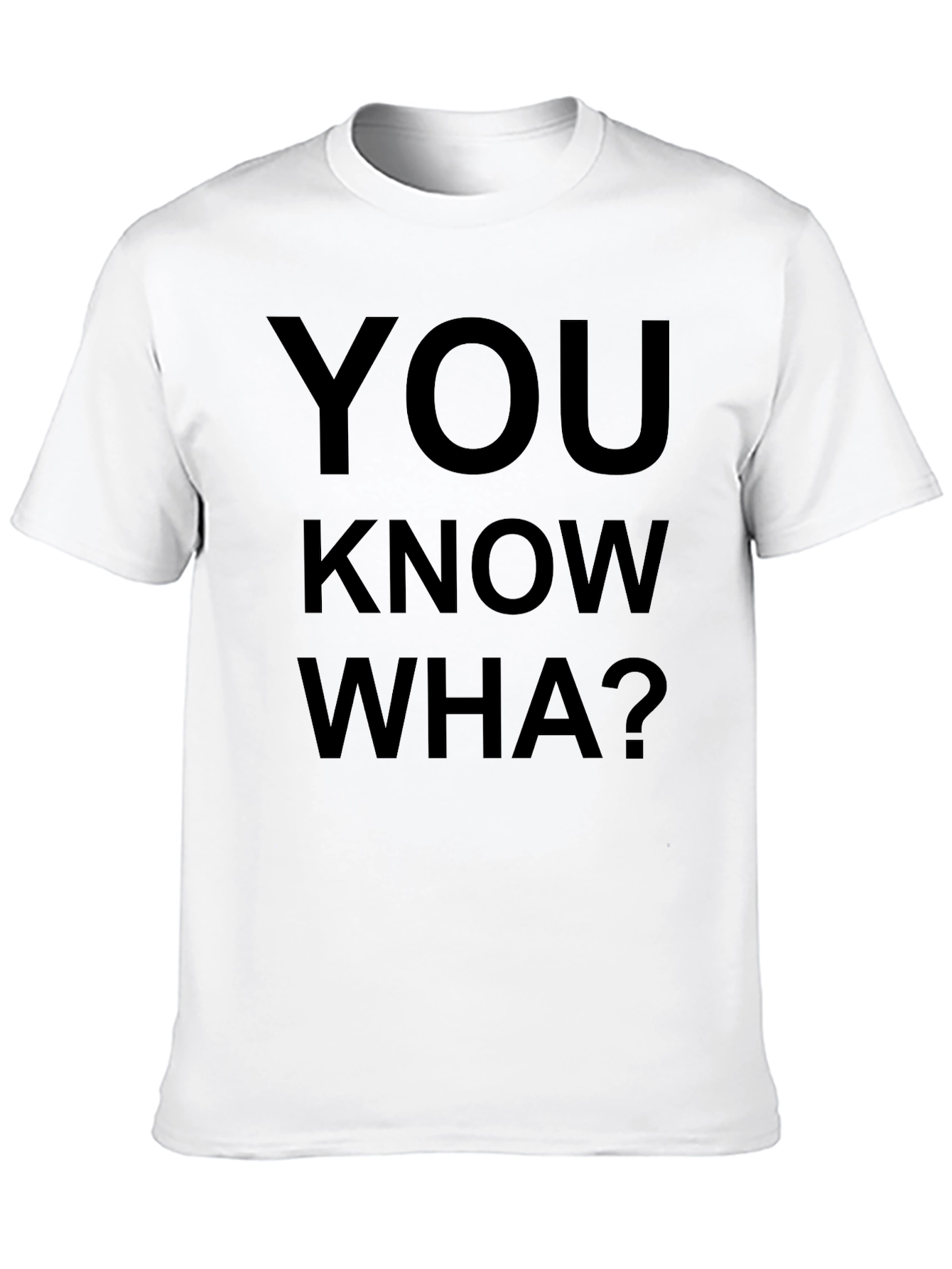 You Know Wha? Graphic Tee - Casual Style