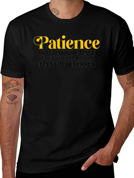 Patience Funny Sarcastic Novelty Graphic T-Shirt
