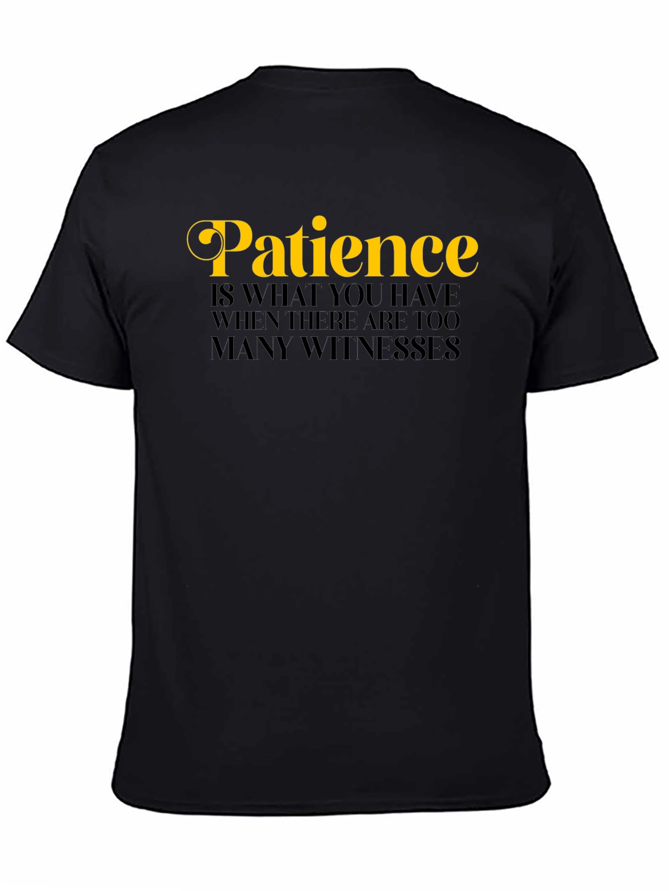Patience Funny Sarcastic Novelty Graphic T-Shirt