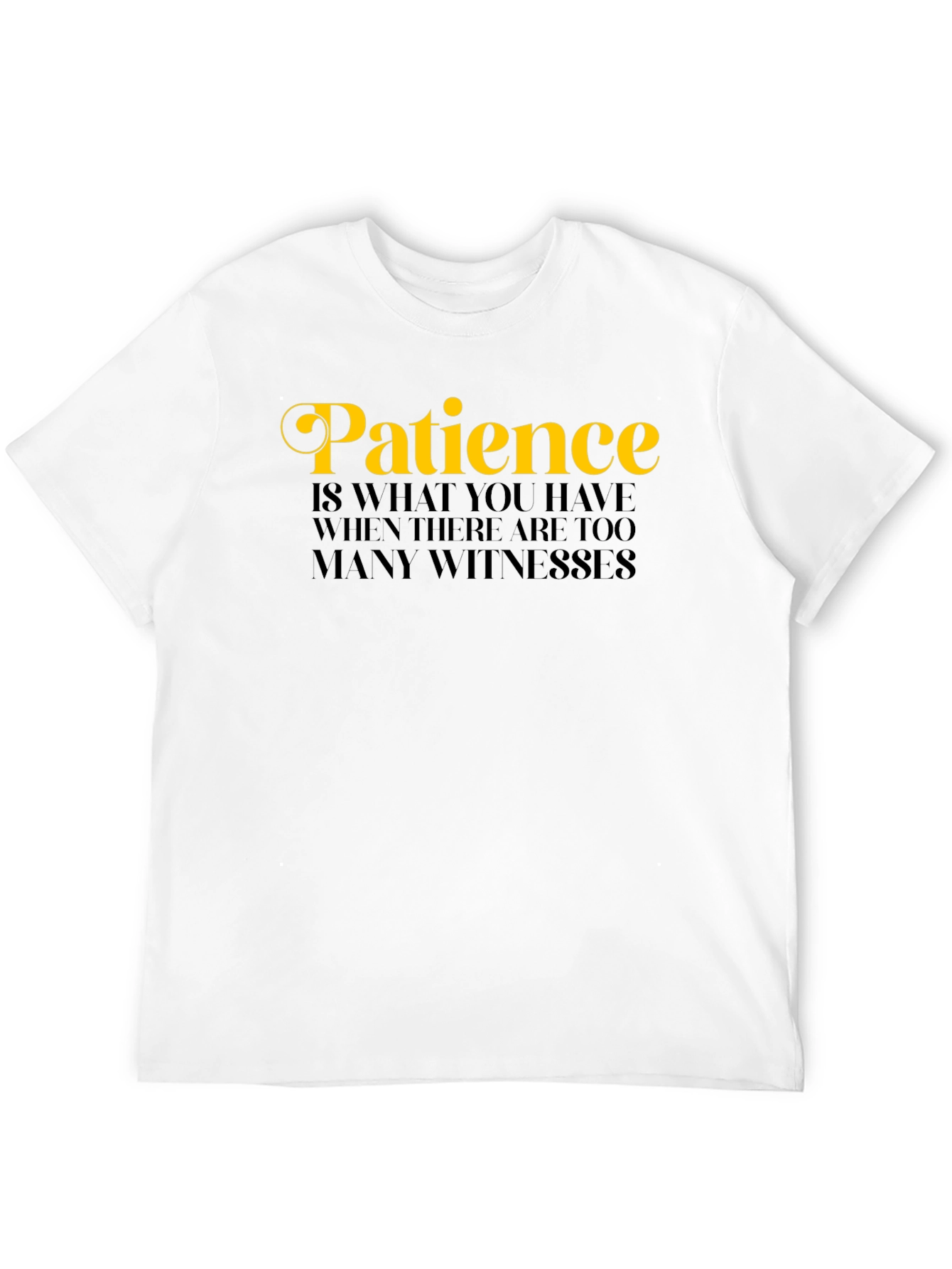 Patience Funny Sarcastic Novelty Graphic T-Shirt