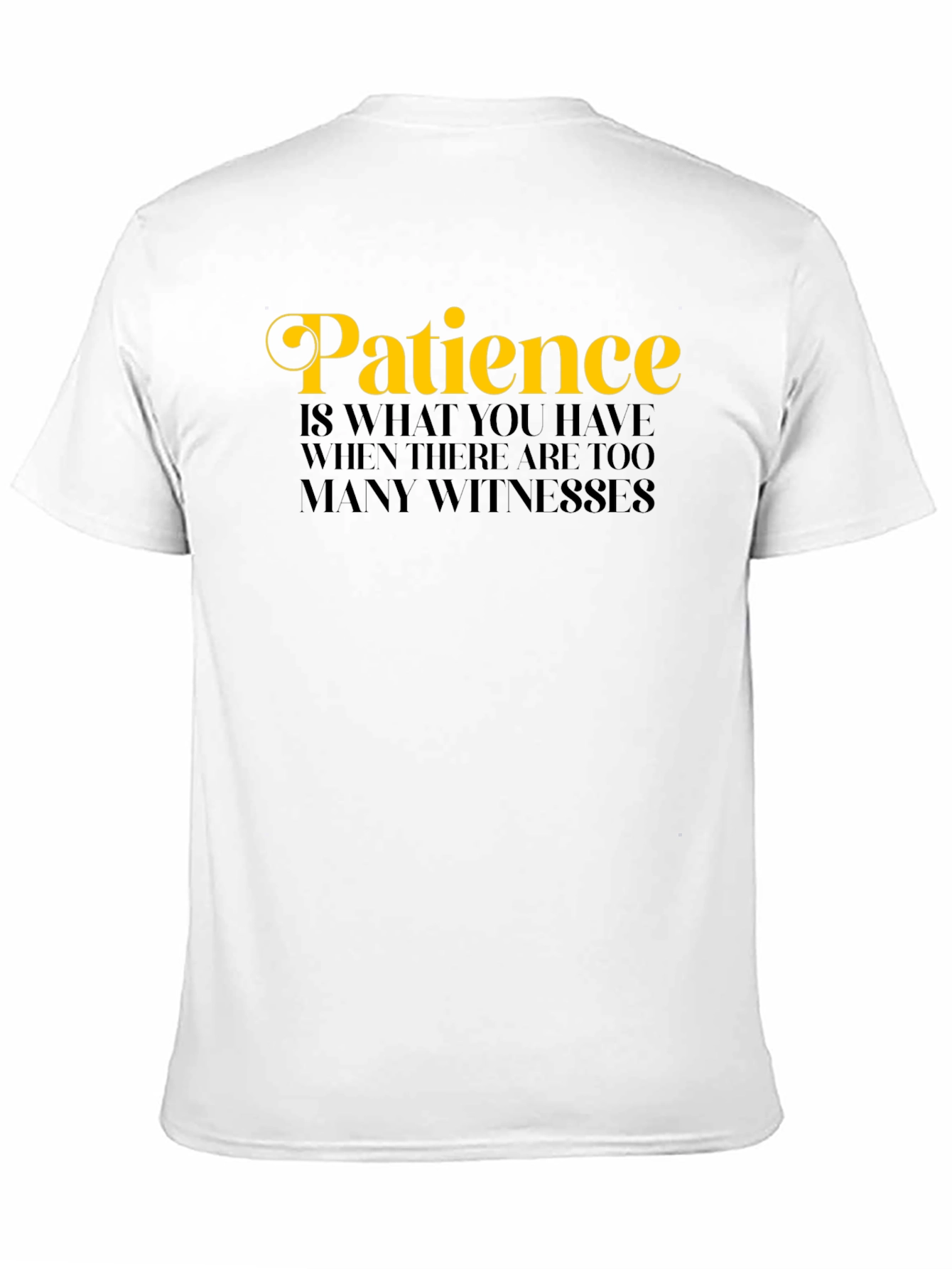 Patience Funny Sarcastic Novelty Graphic T-Shirt