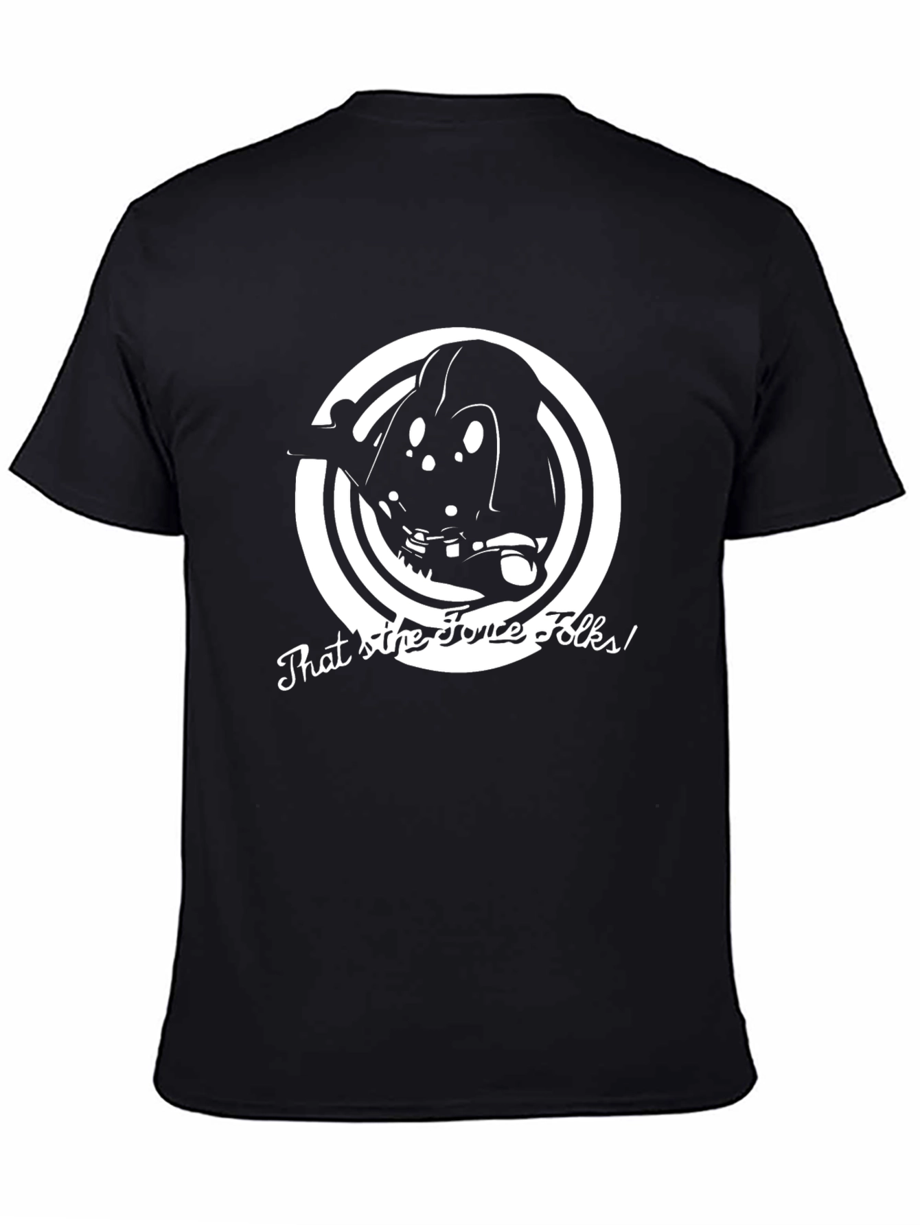 Thats the Force Folks! Darth Vader T-Shirt