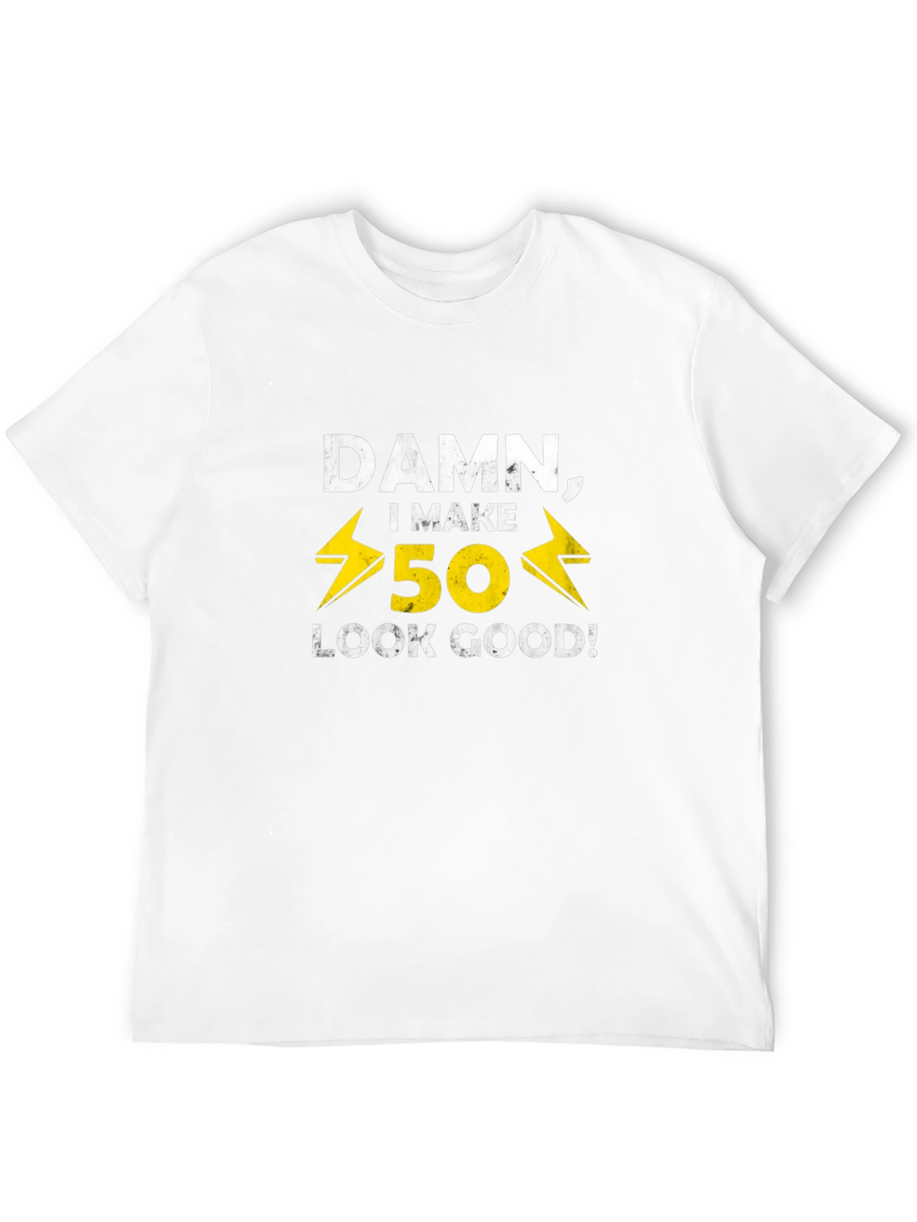 Damn I Make 50 Look Good T-Shirt