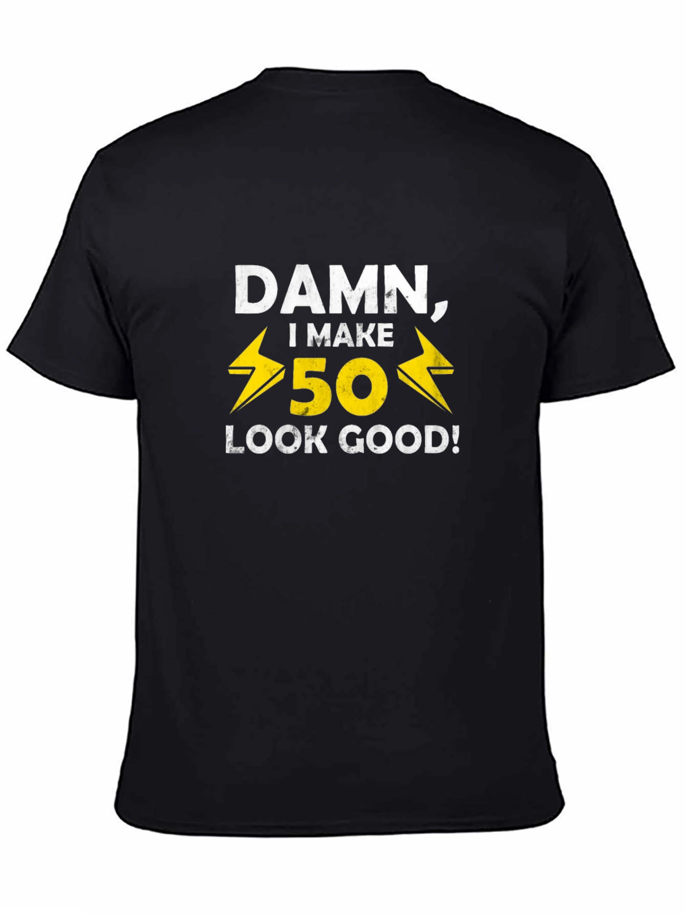 Damn I Make 50 Look Good T-Shirt