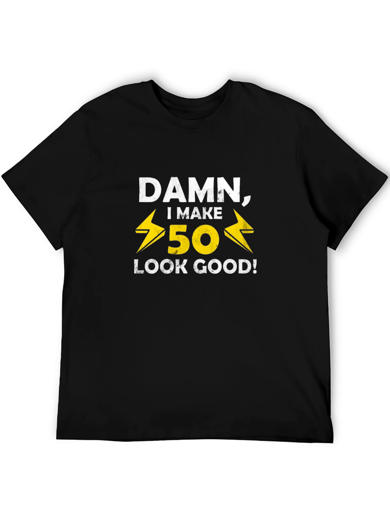 Damn I Make 50 Look Good T-Shirt