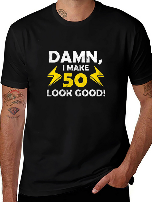 Damn I Make 50 Look Good T-Shirt