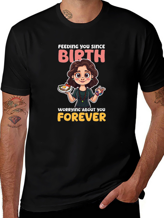 Mom Feeding You Since Birth T-Shirt