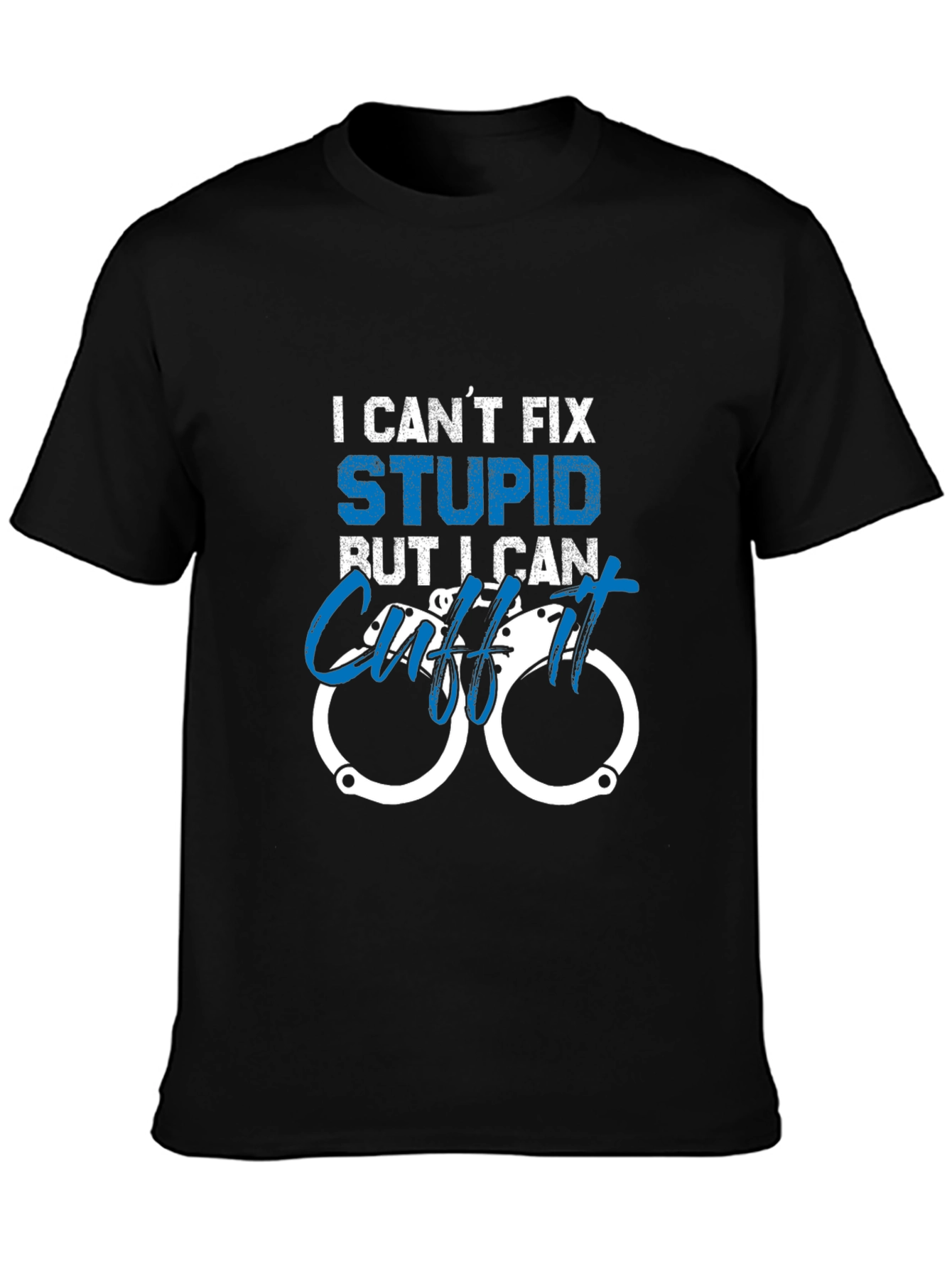 Funny Police Officer T-Shirt - I Cant Fix Stupid