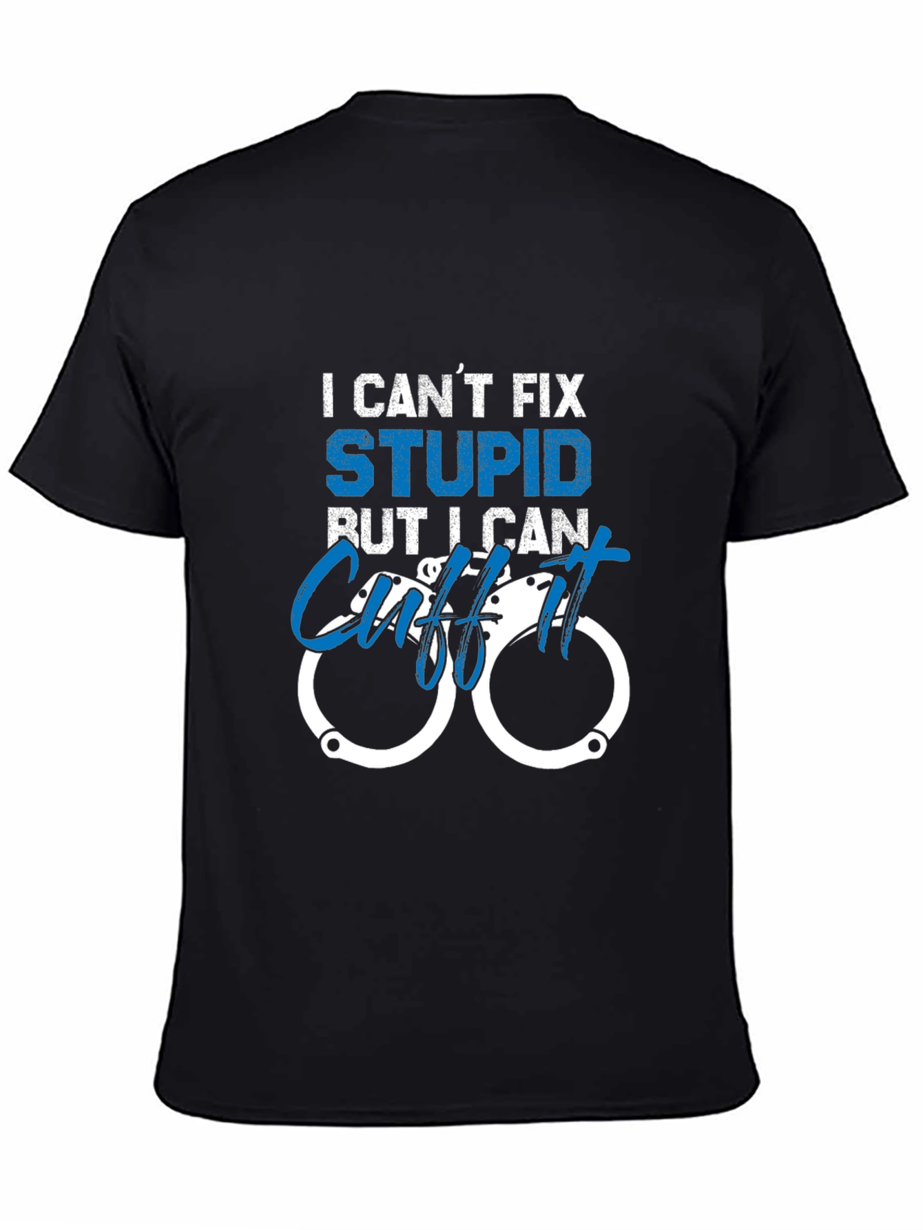 Funny Police Officer T-Shirt - I Cant Fix Stupid