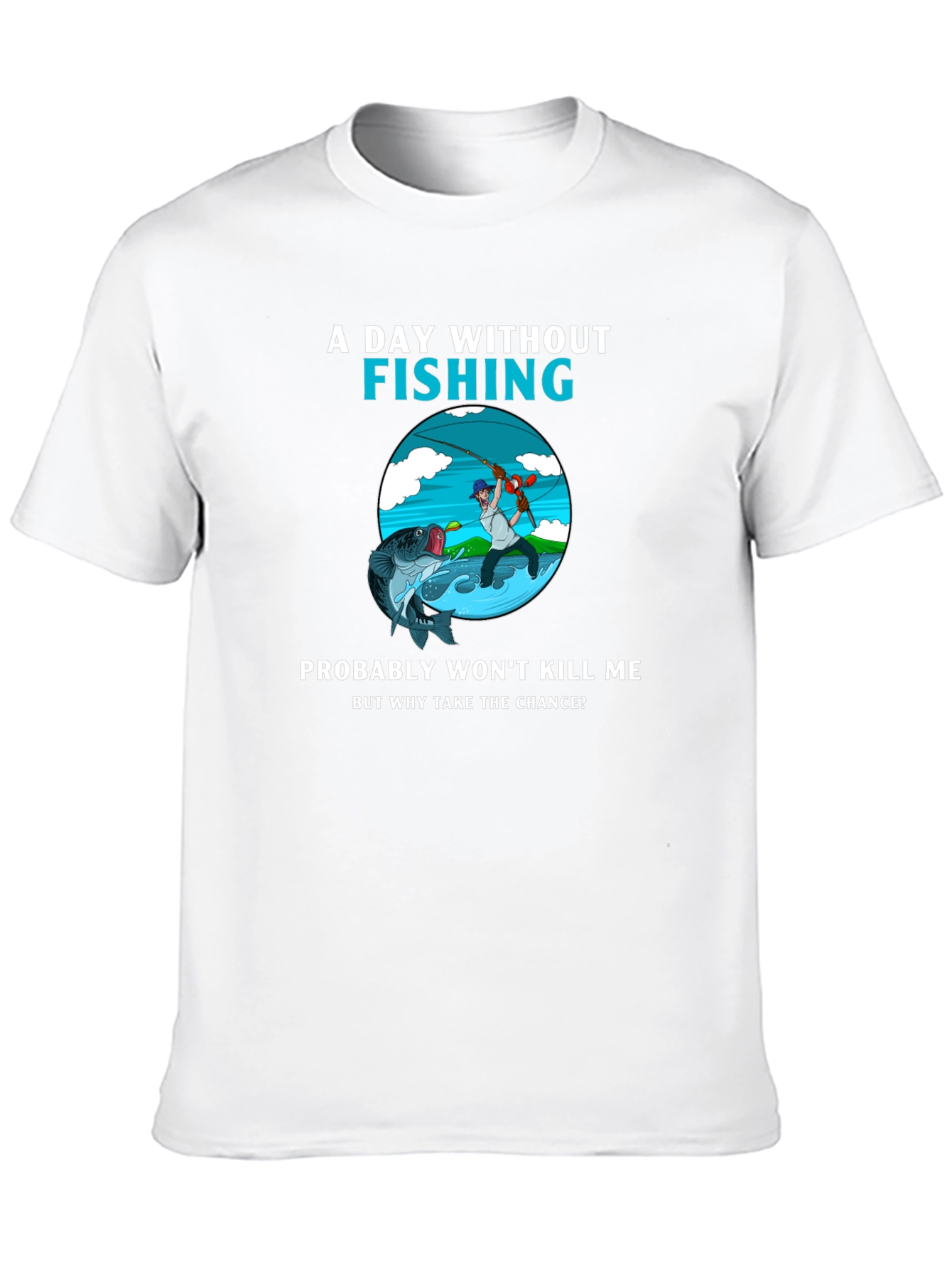 Fishing Humor T-Shirt - A Day Without Fishing