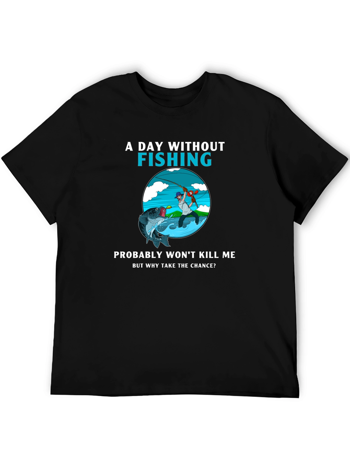 Fishing Humor T-Shirt - A Day Without Fishing