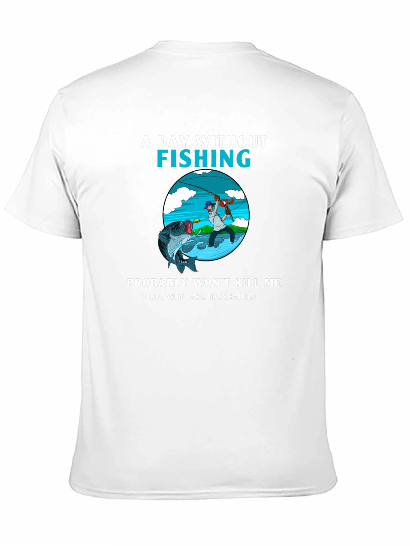 Fishing Humor T-Shirt - A Day Without Fishing