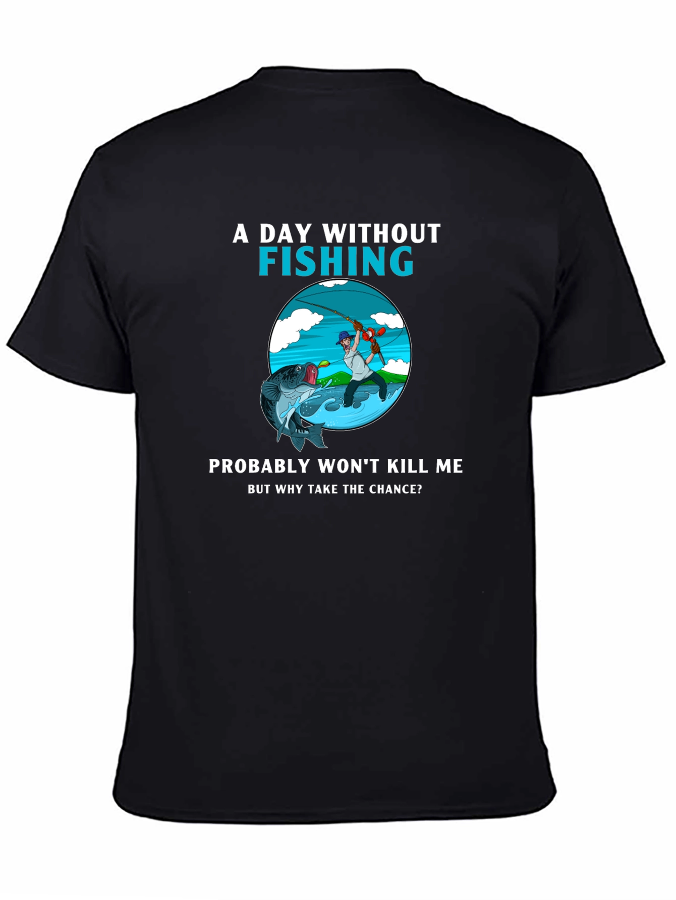 Fishing Humor T-Shirt - A Day Without Fishing