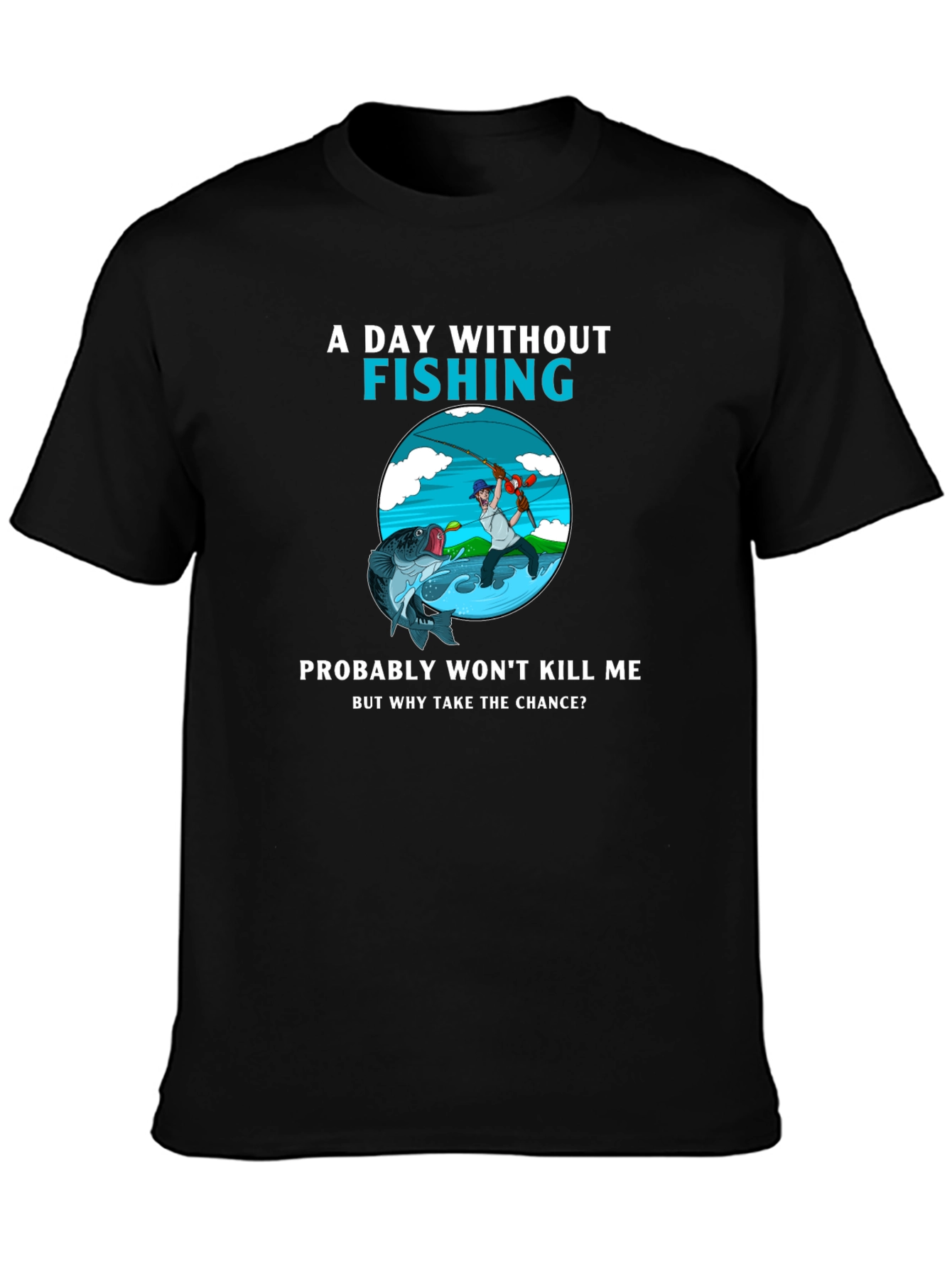Fishing Humor T-Shirt - A Day Without Fishing