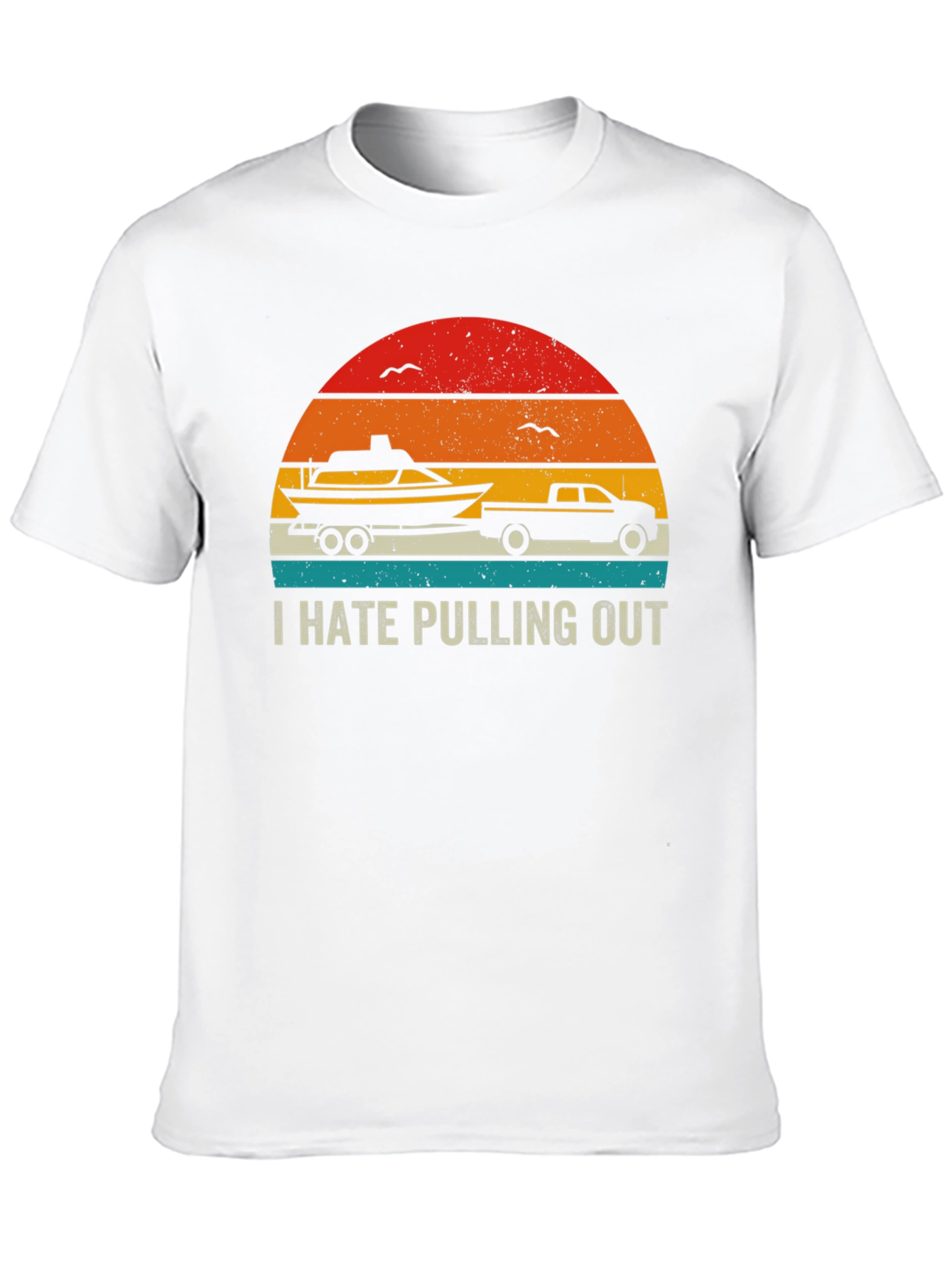 I Hate Pulling Out Boat & Truck Graphic Tee