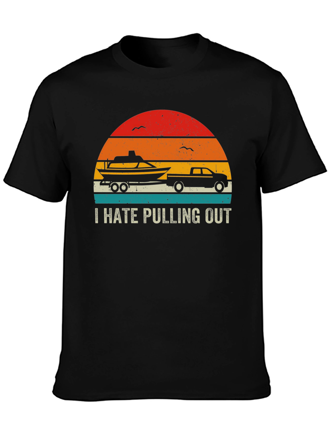 I Hate Pulling Out Boat & Truck Graphic Tee