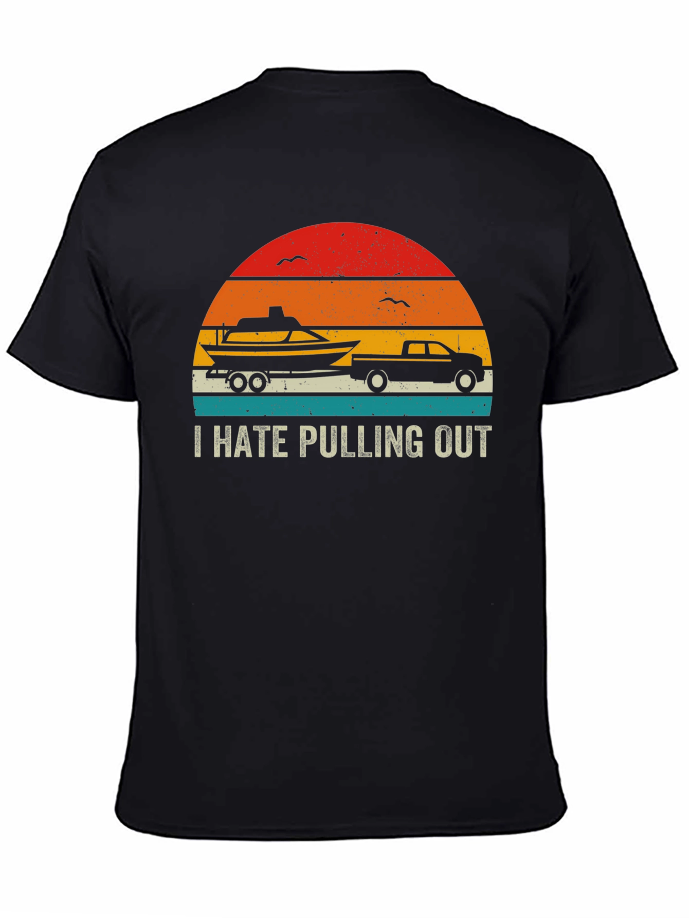 I Hate Pulling Out Boat & Truck Graphic Tee