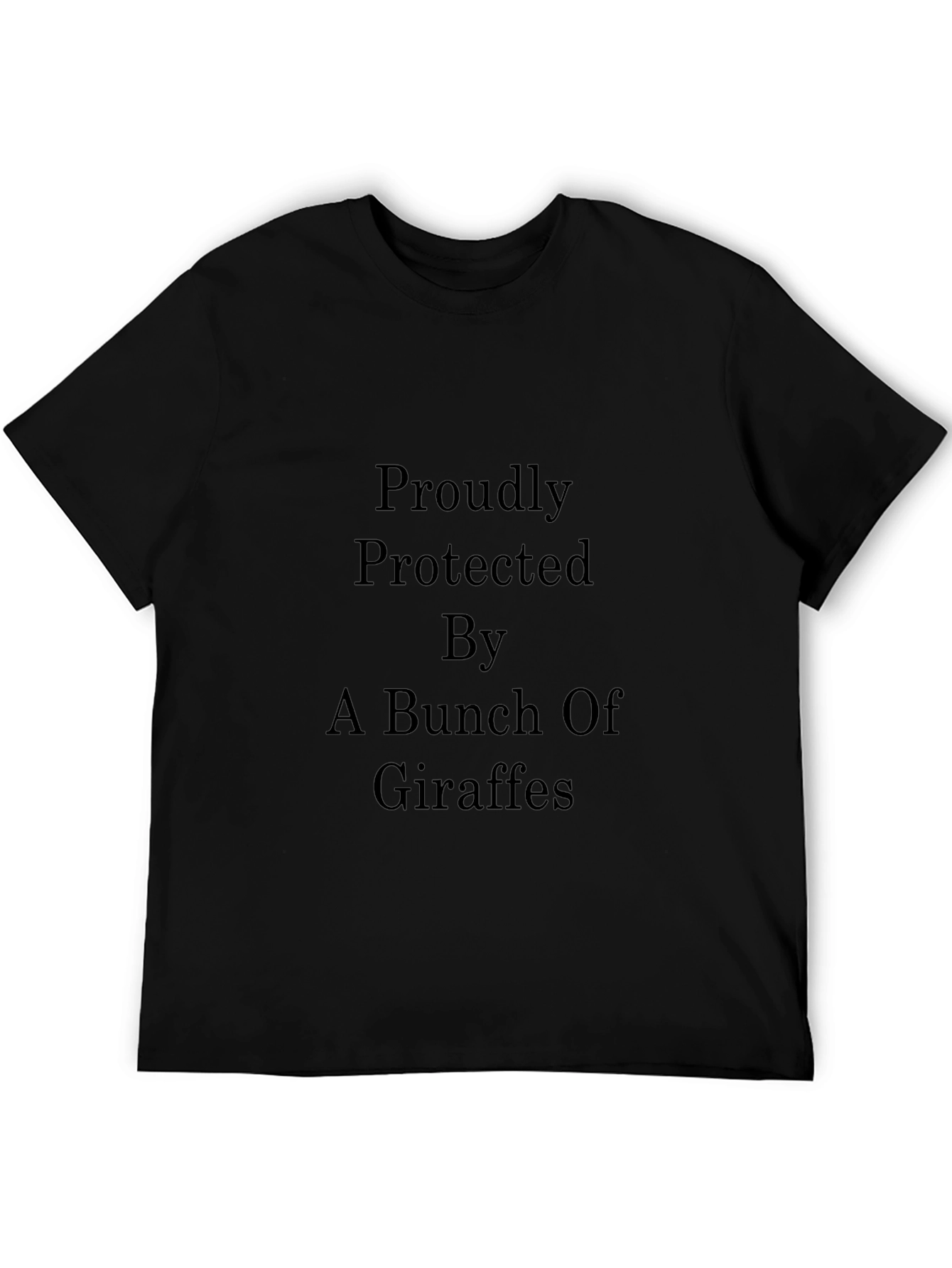 Proudly Protected by Giraffes Black T-Shirt