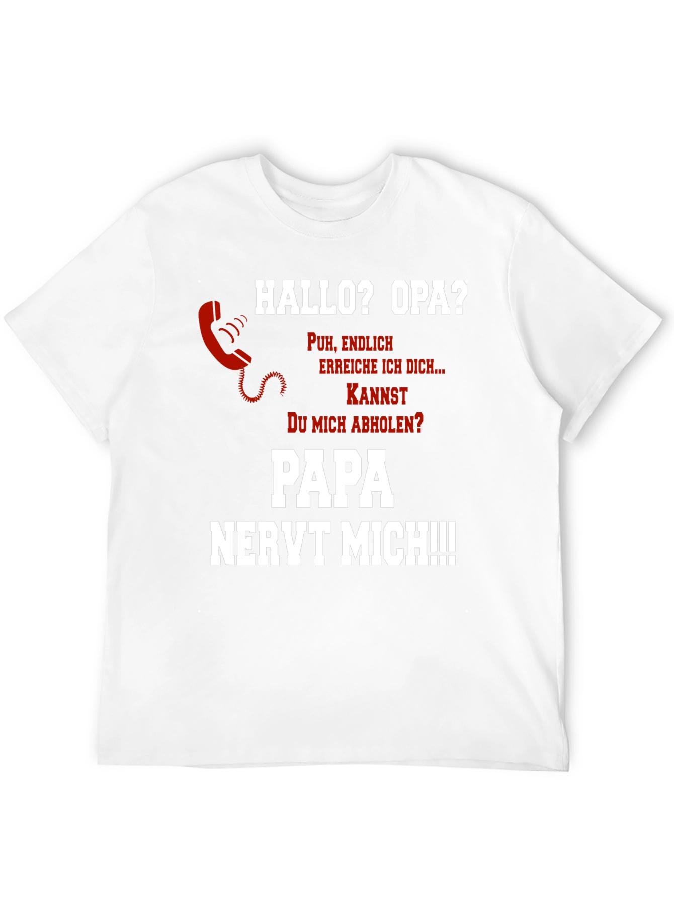 Hallo Opa? Fun Novelty T-Shirt - Papa Nervt Mich!