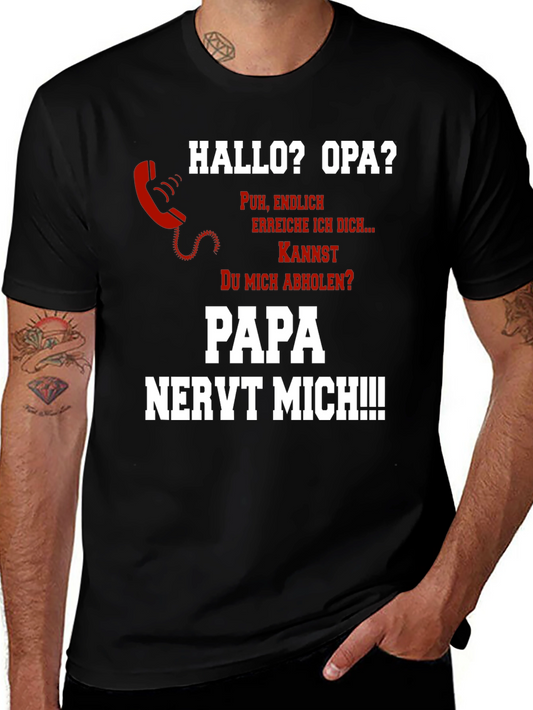 Hallo Opa? Fun Novelty T-Shirt - Papa Nervt Mich!
