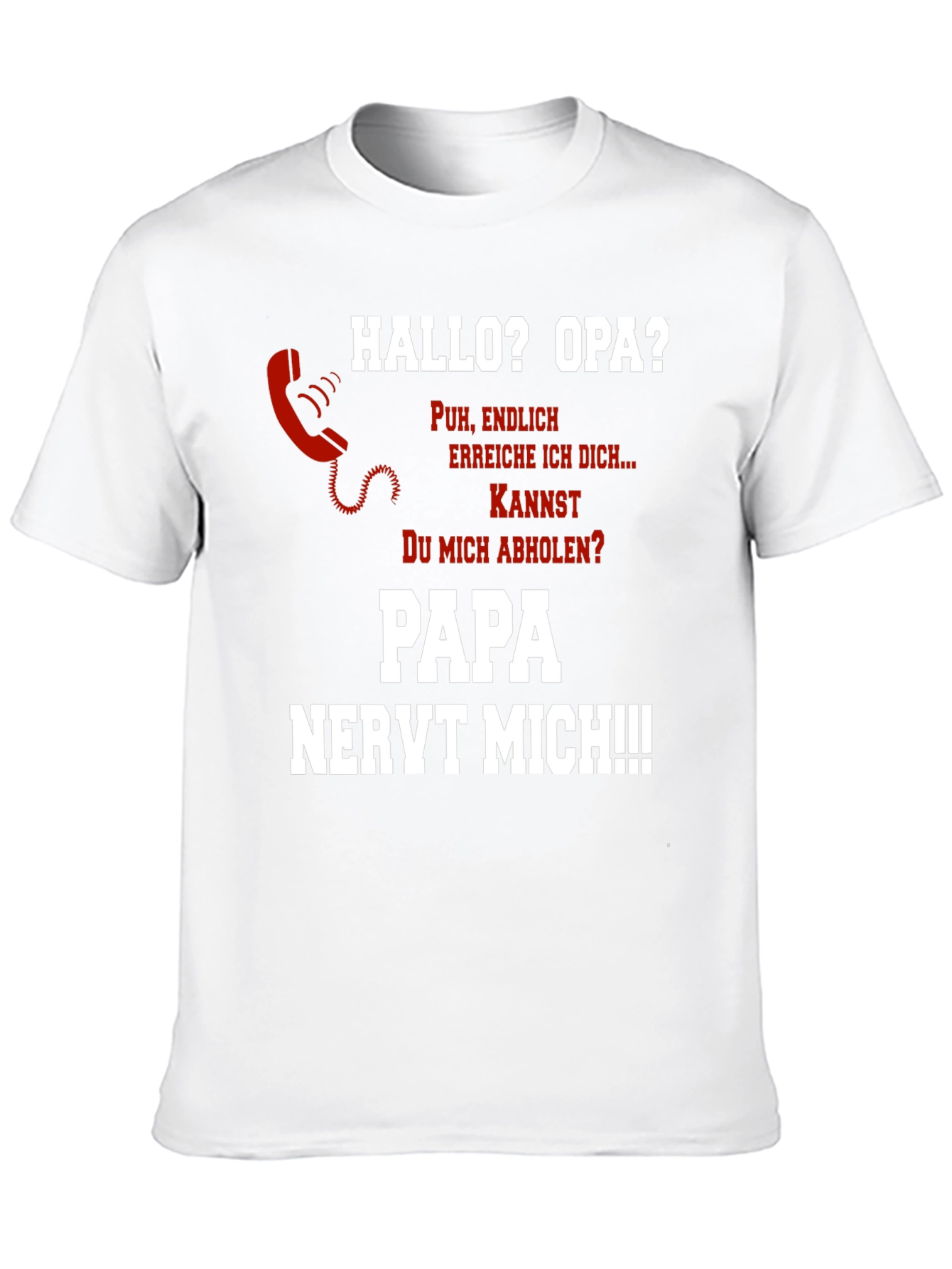 Hallo Opa? Fun Novelty T-Shirt - Papa Nervt Mich!