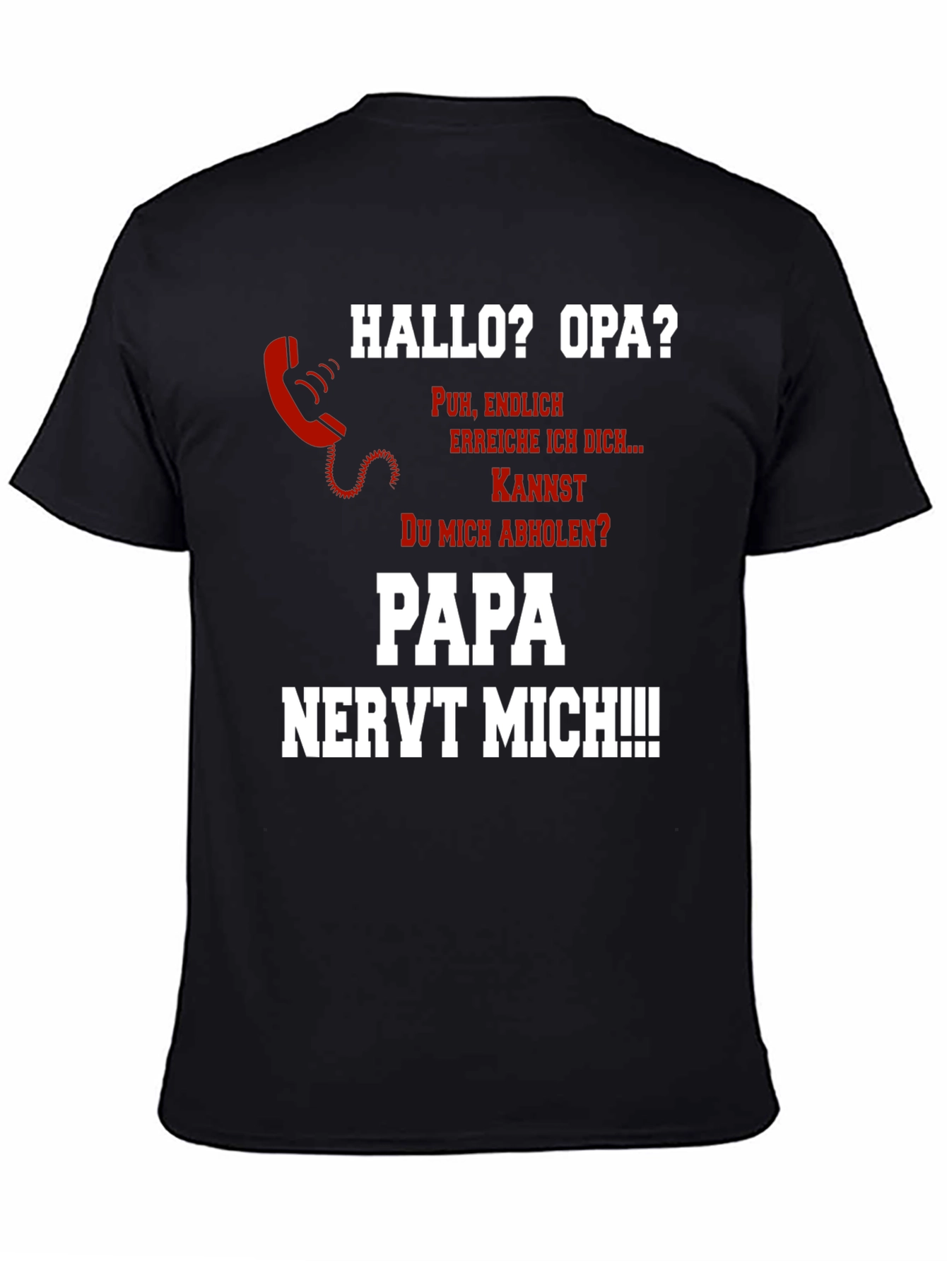 Hallo Opa? Fun Novelty T-Shirt - Papa Nervt Mich!