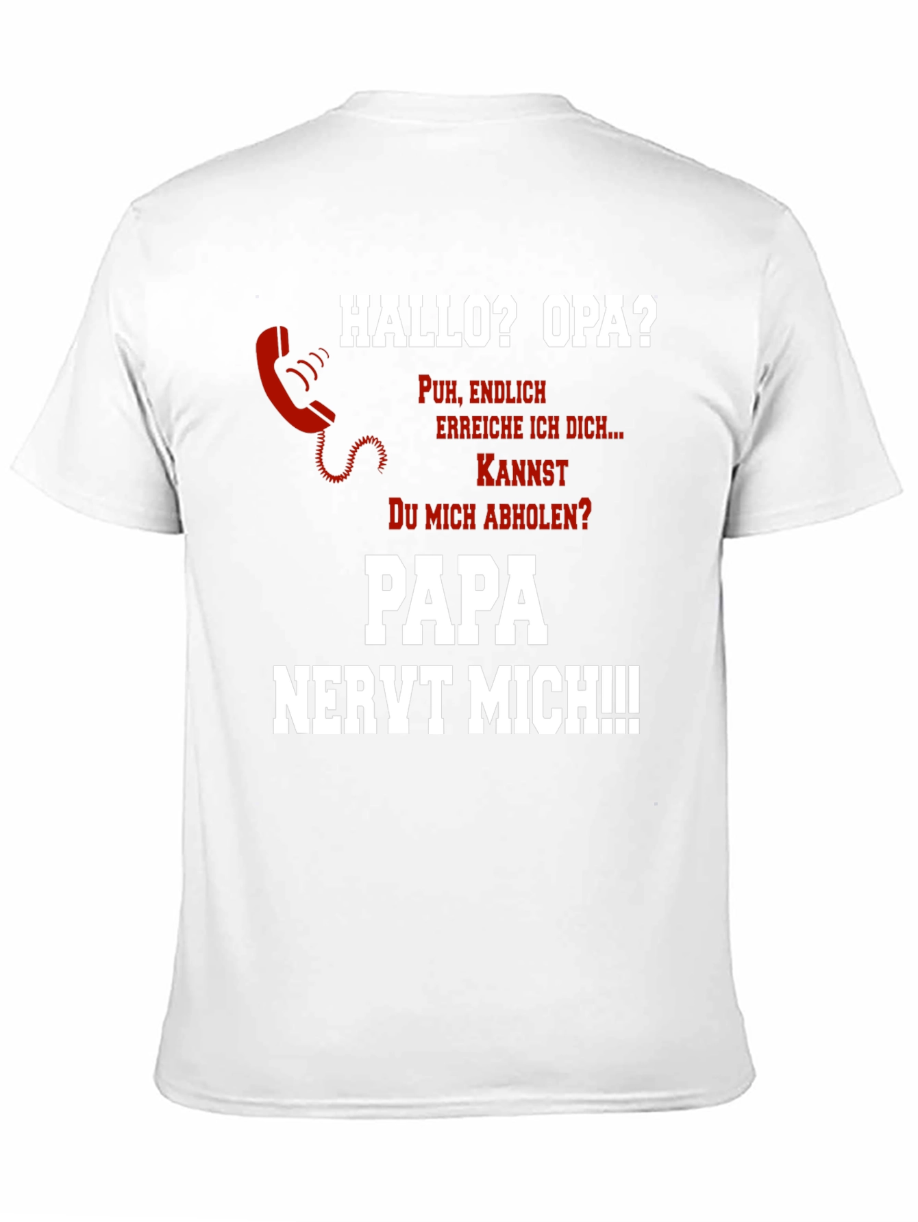 Hallo Opa? Fun Novelty T-Shirt - Papa Nervt Mich!