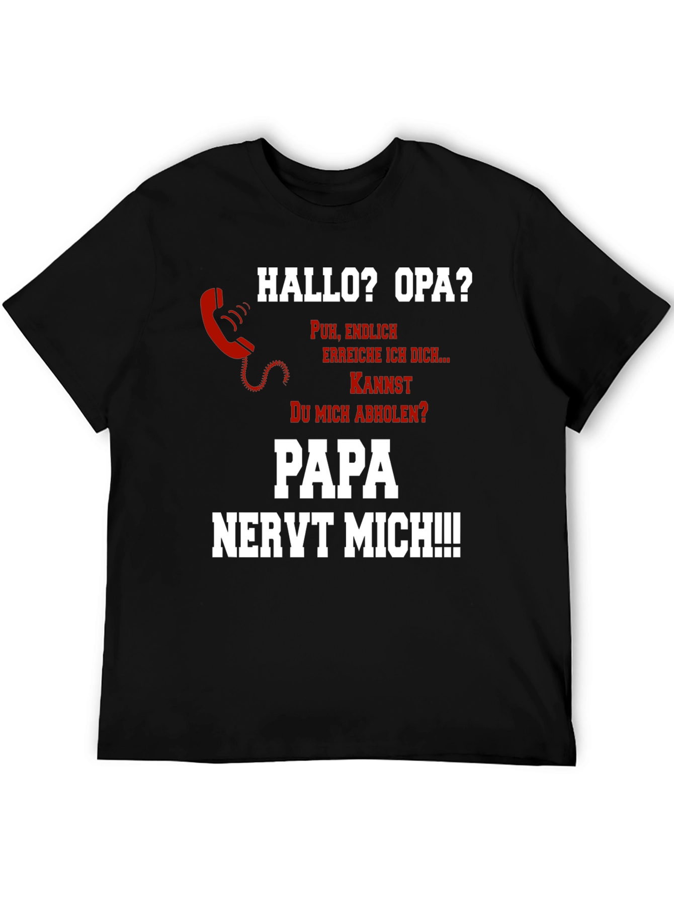 Hallo Opa? Fun Novelty T-Shirt - Papa Nervt Mich!