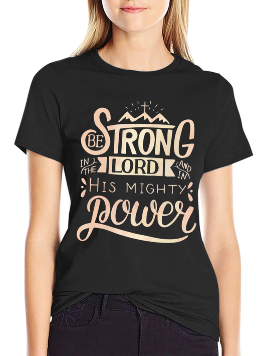 Be Strong in the Lord T-Shirt - Inspirational Christian Tee