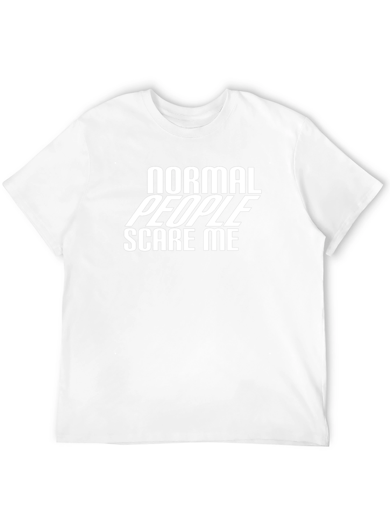 Normal People Scare Me - Graphic Tee