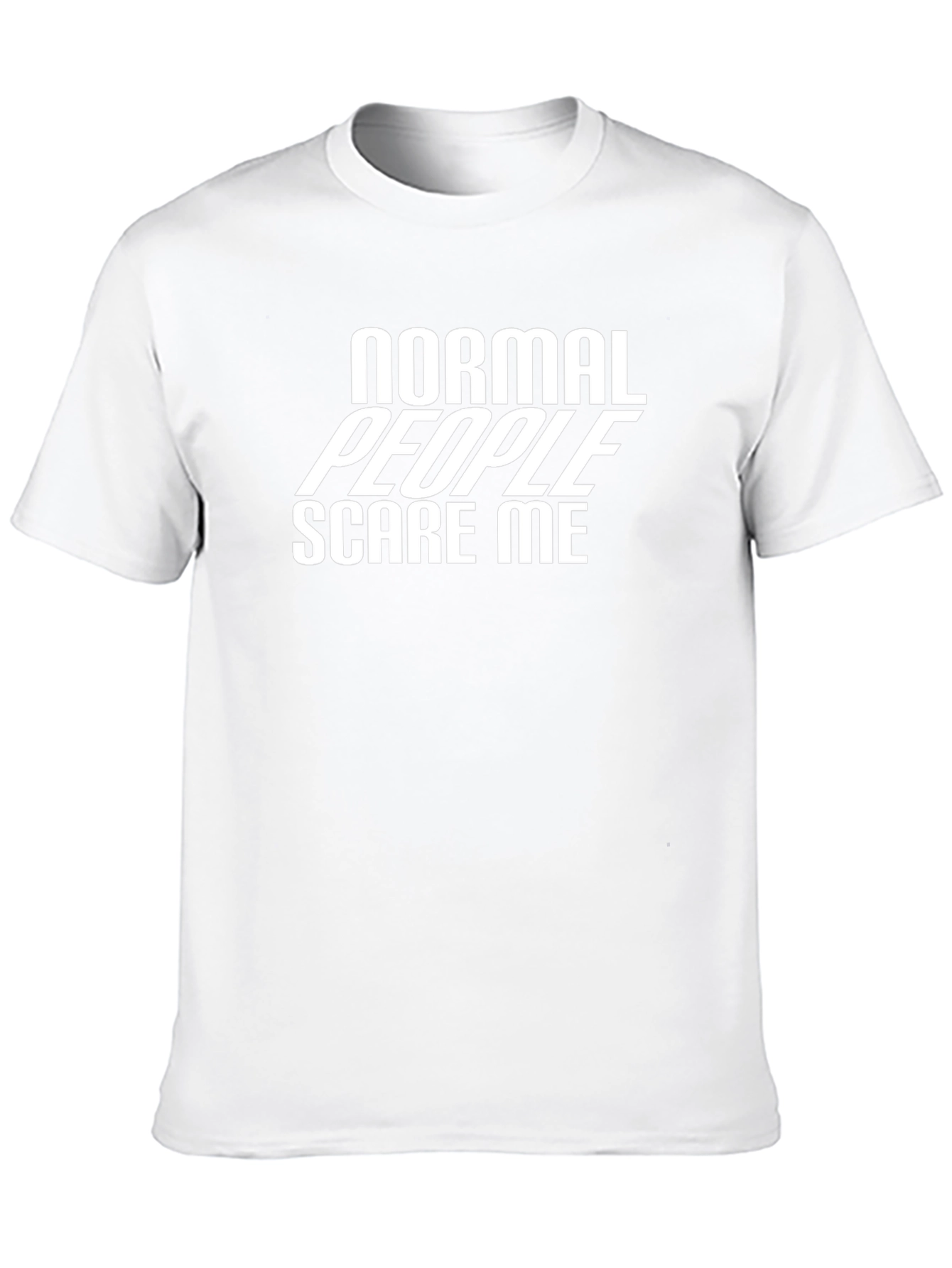 Normal People Scare Me - Graphic Tee