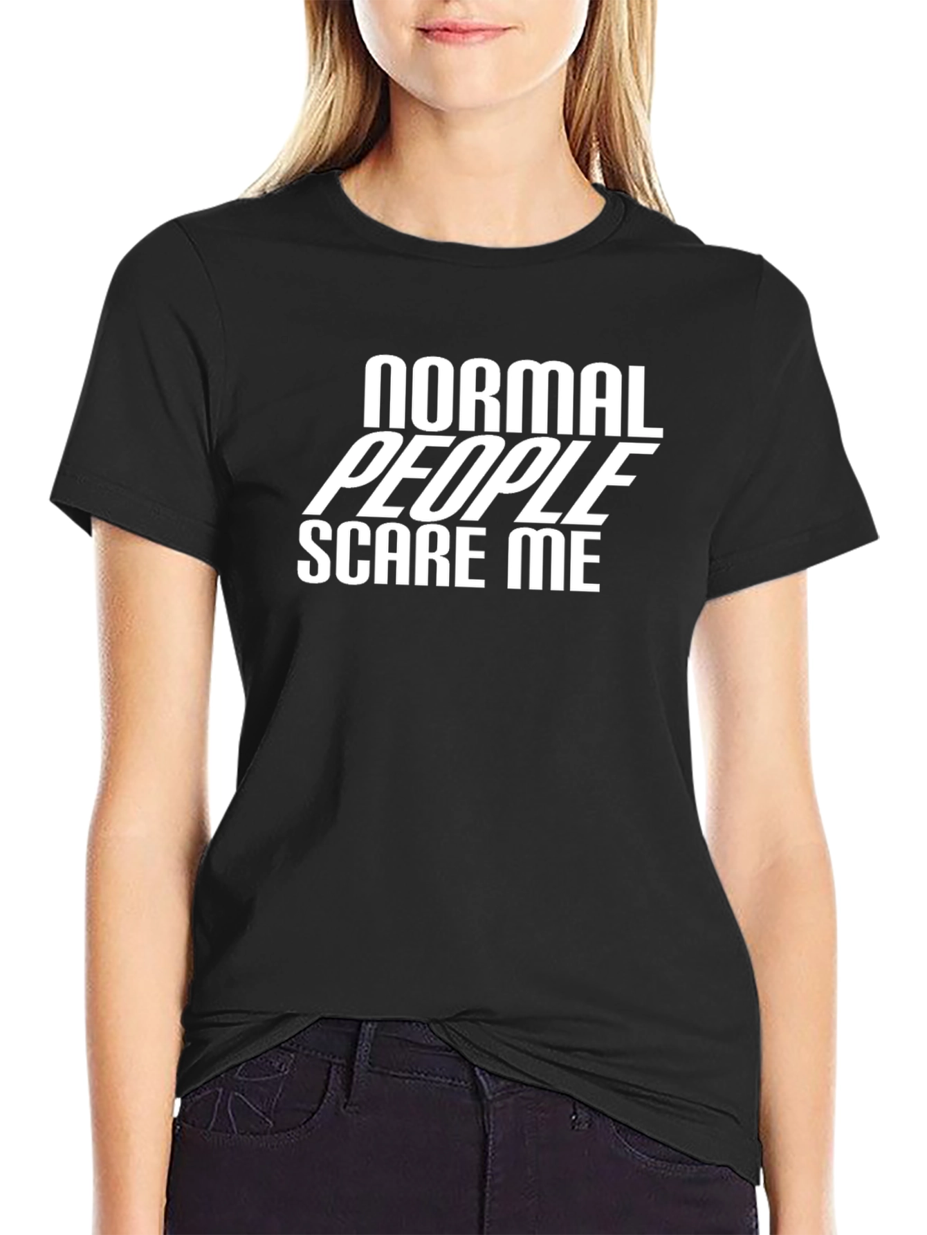 Normal People Scare Me - Graphic Tee