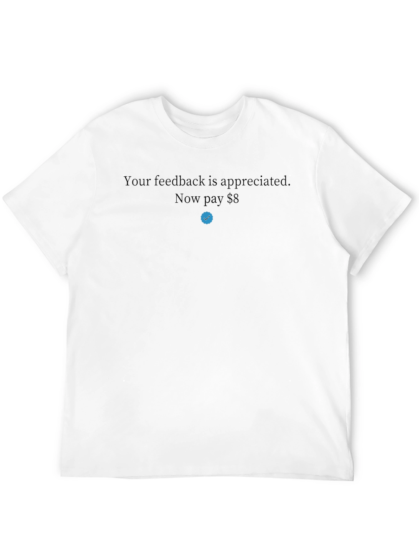 Your Feedback Appreciated T-Shirt