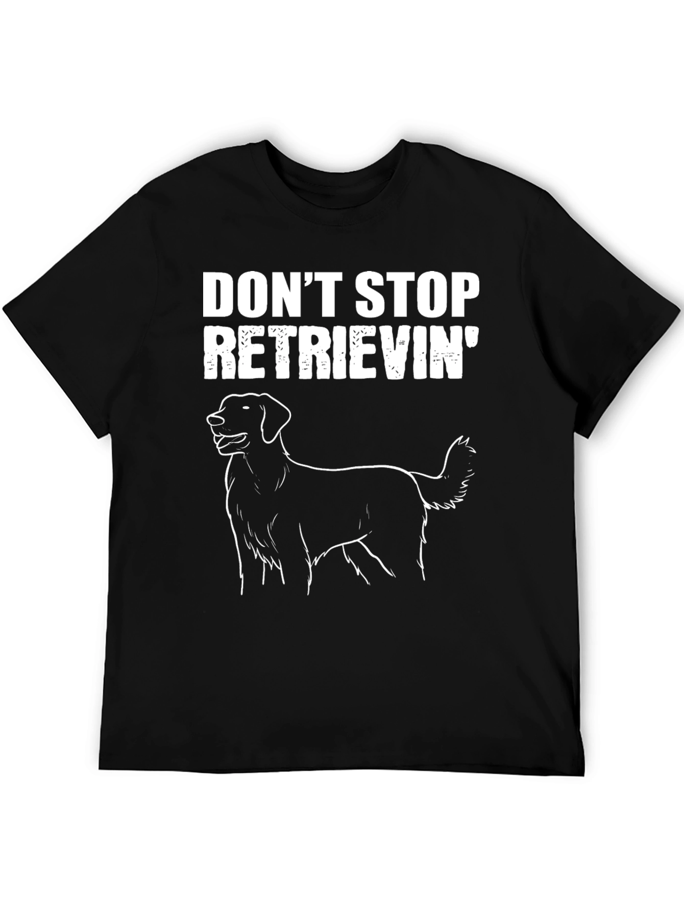 Dont Stop Retrieving Black T-Shirt