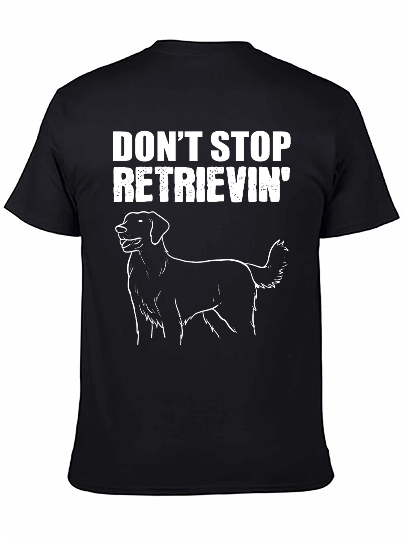 Dont Stop Retrieving Black T-Shirt
